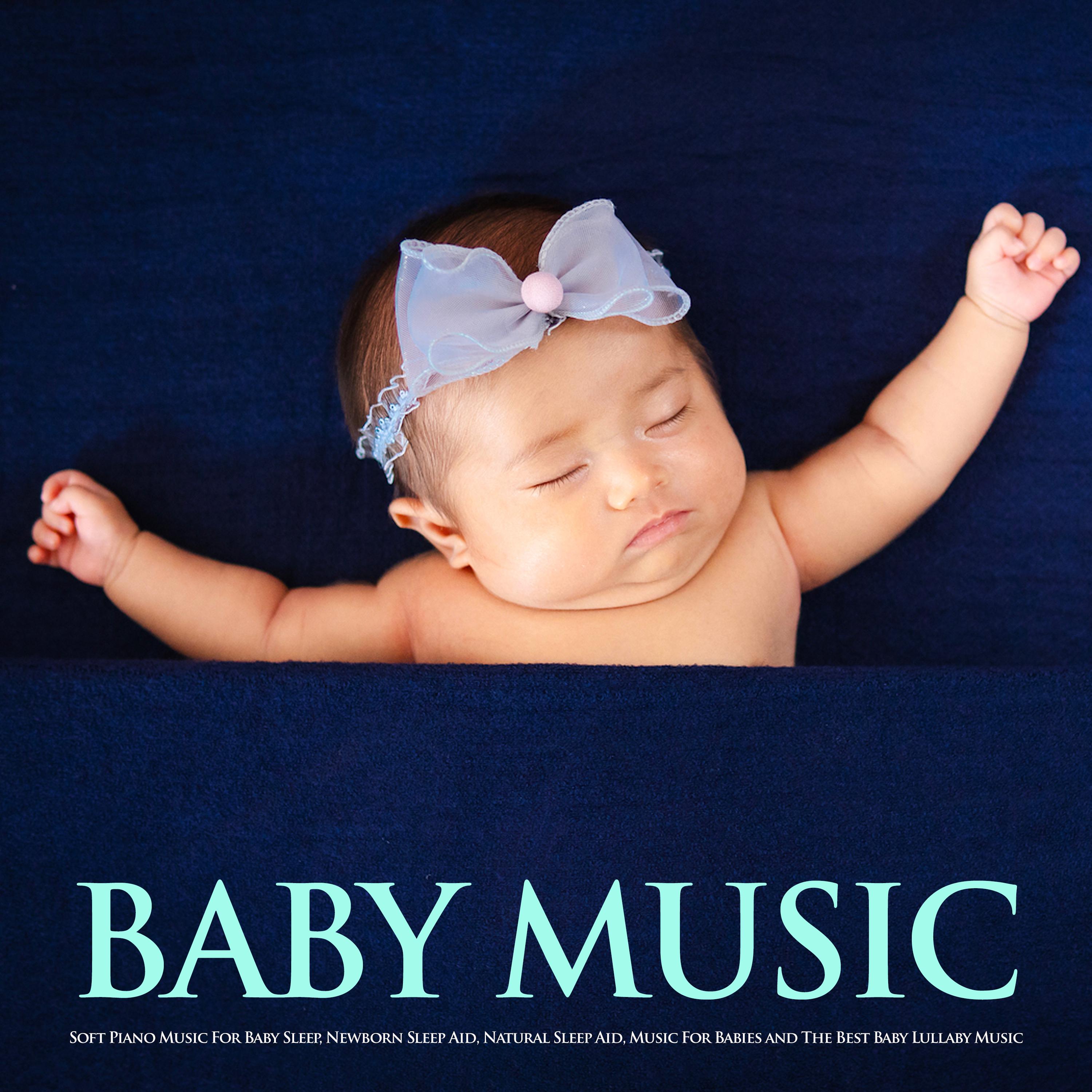 Baby Music: Soft Piano Music For Baby Sleep, Newborn Sleep Aid, Natural Sleep Aid, Music For Babies and The Best Baby Lullaby Music