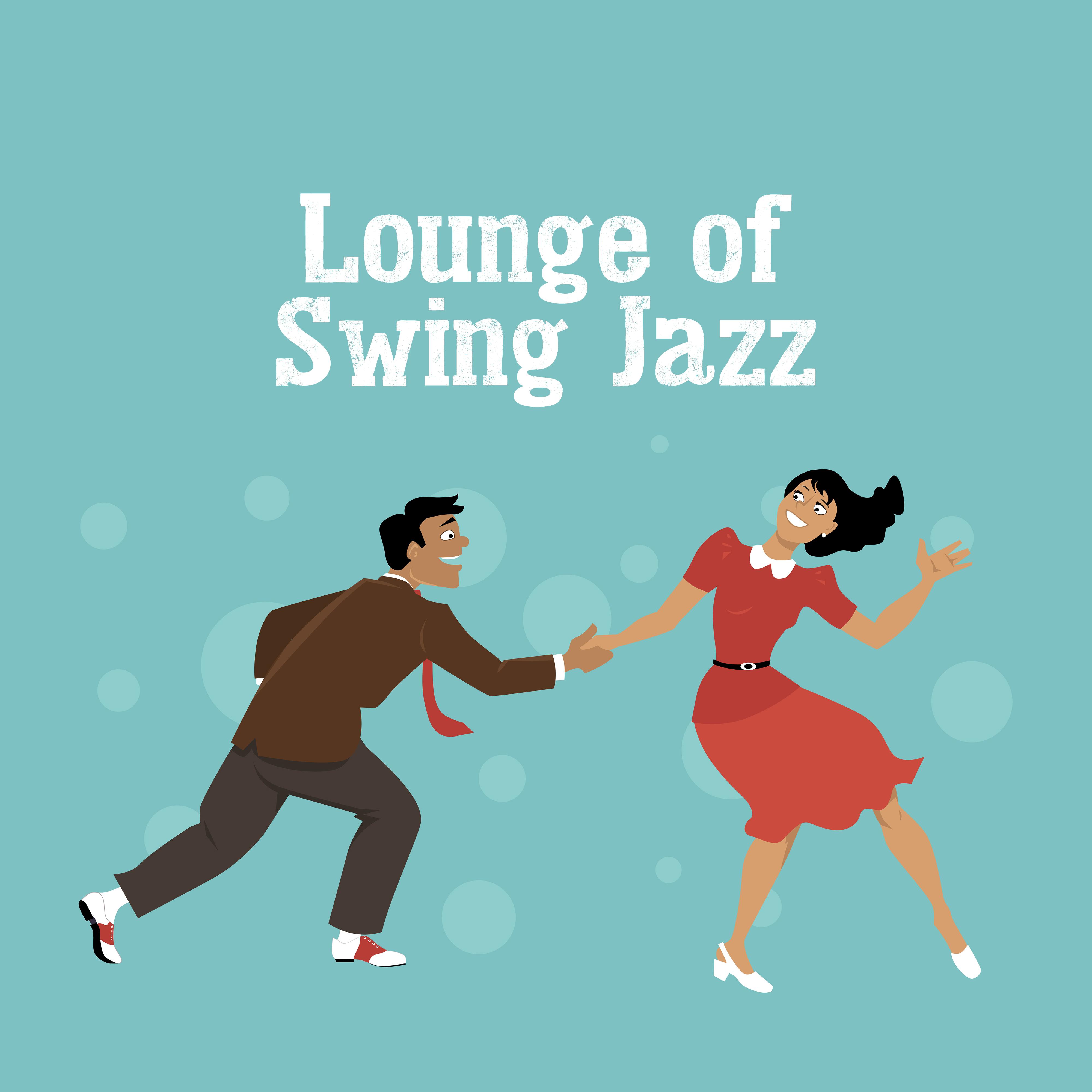 Lounge of Swing Jazz: 2019 Istrumental Smooth Jazz Music Selection, Vintage Dancing Songs, Happy Melodies Played on Piano, Contrabass, Trumpet & More