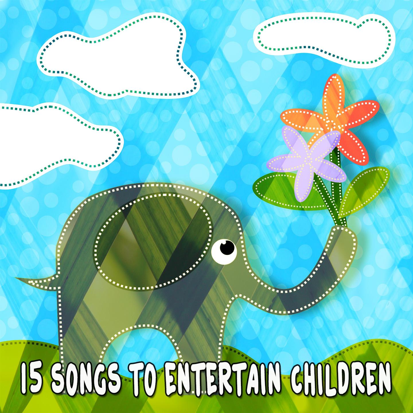 15 Songs to Entertain Children