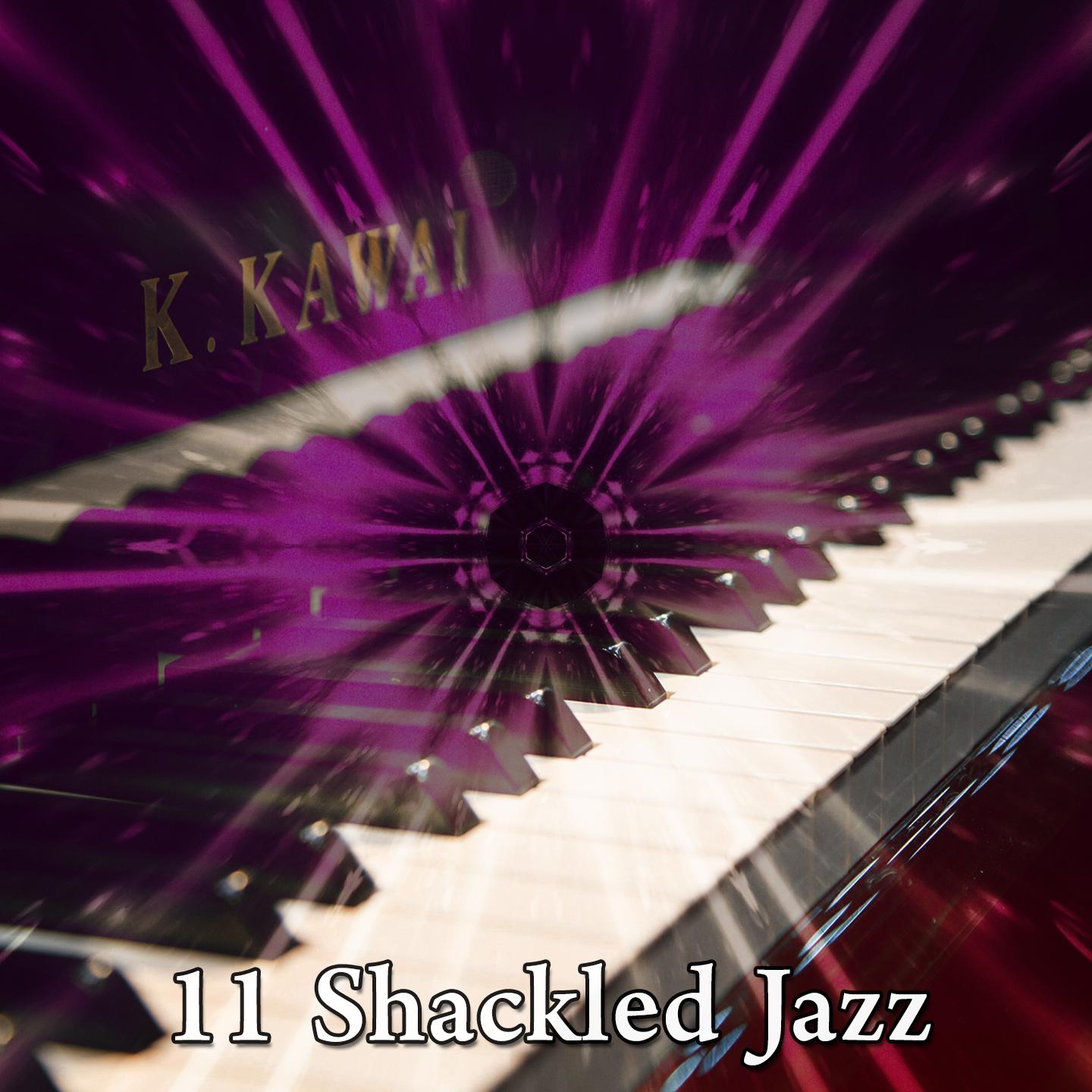 11 Shackled Jazz