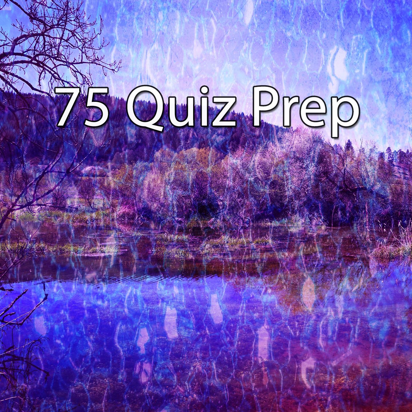 75 Quiz Prep