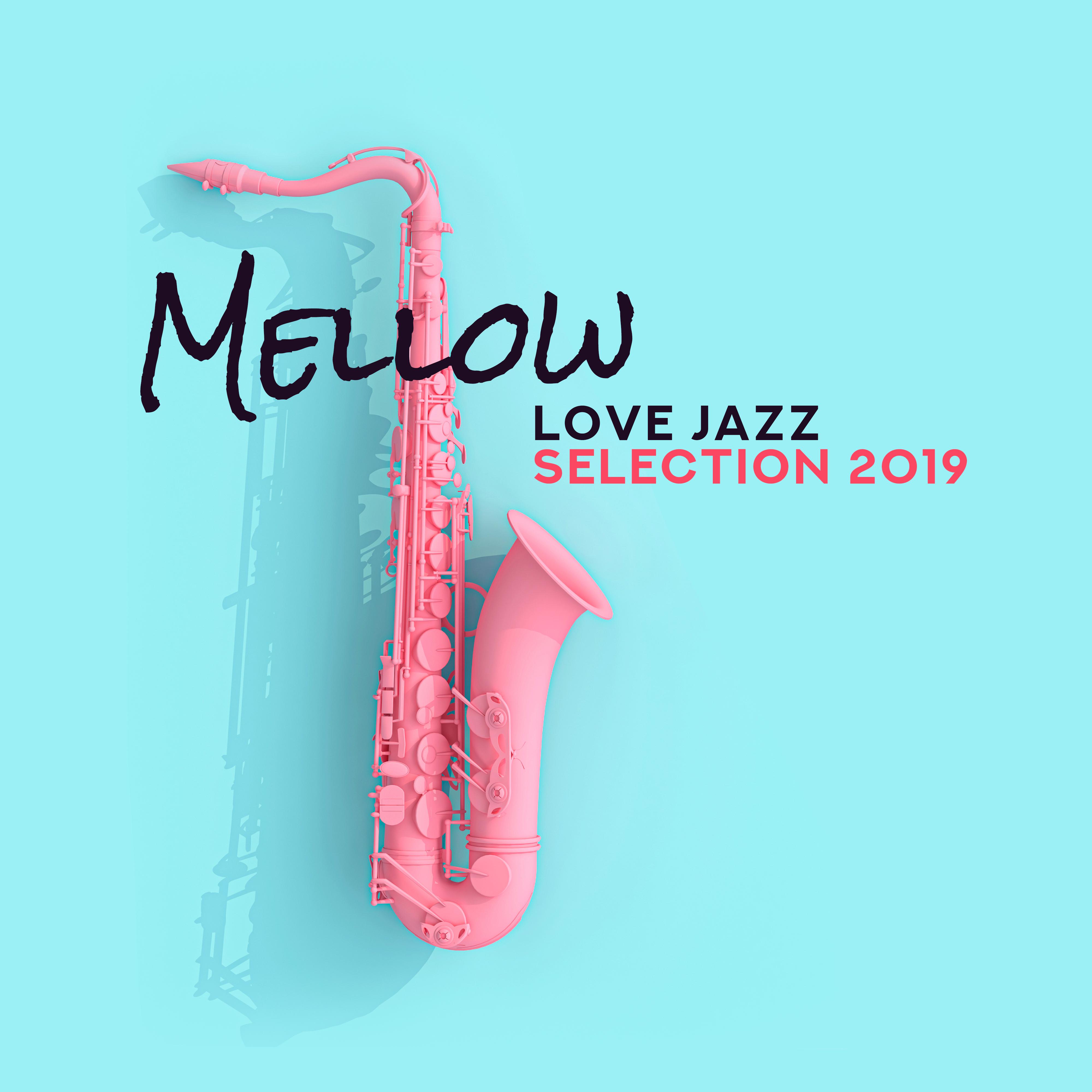 Mellow Love Jazz Selection 2019: Romantic Compilation of Smooth Jazz Music Created for Couple' s Evening Date in Elegant Restaurant  Intimate Moments at Home, Swing Vintage Piano Melodies