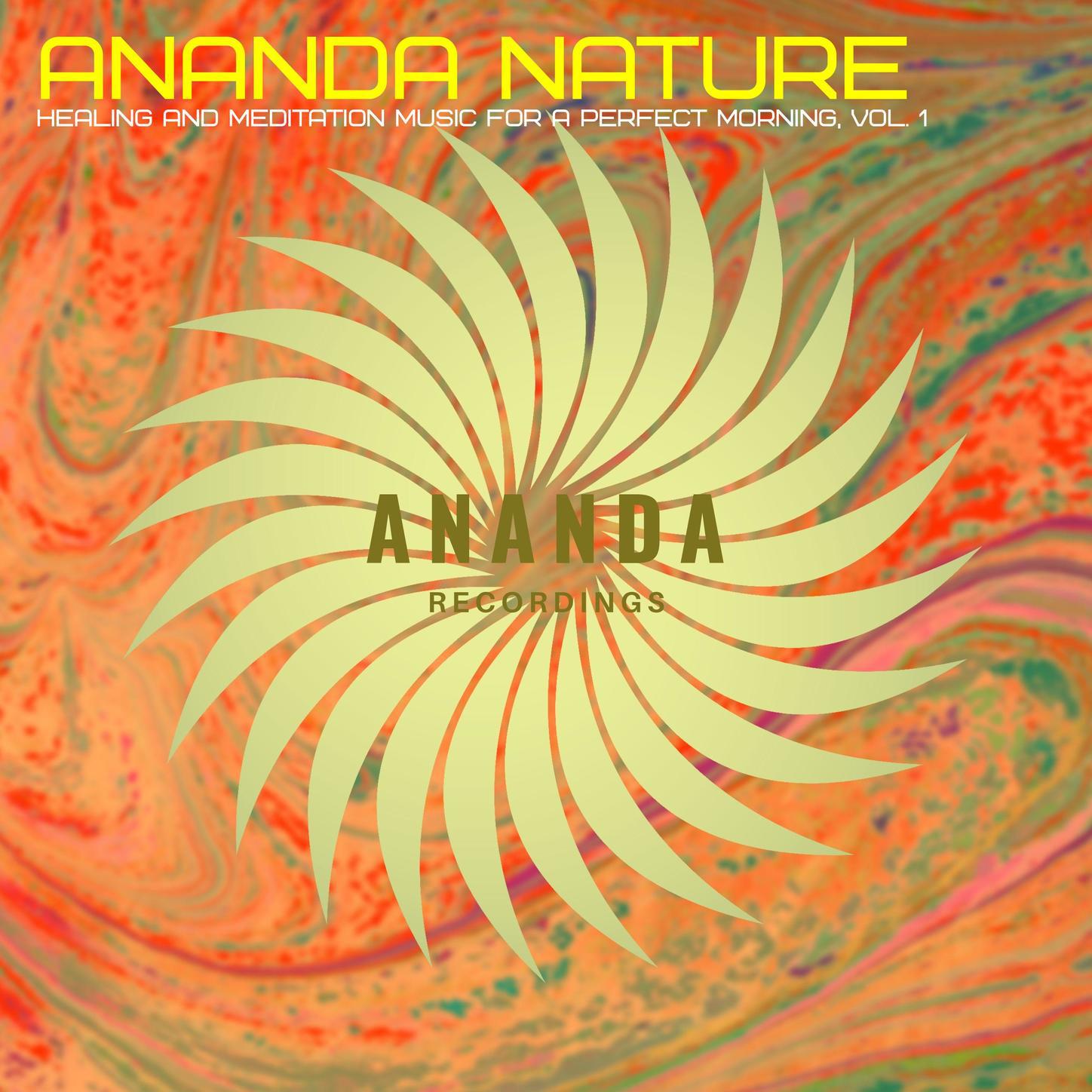 Ananda Nature : Healing and Meditation Music for a Perfect Morning, Vol. 1