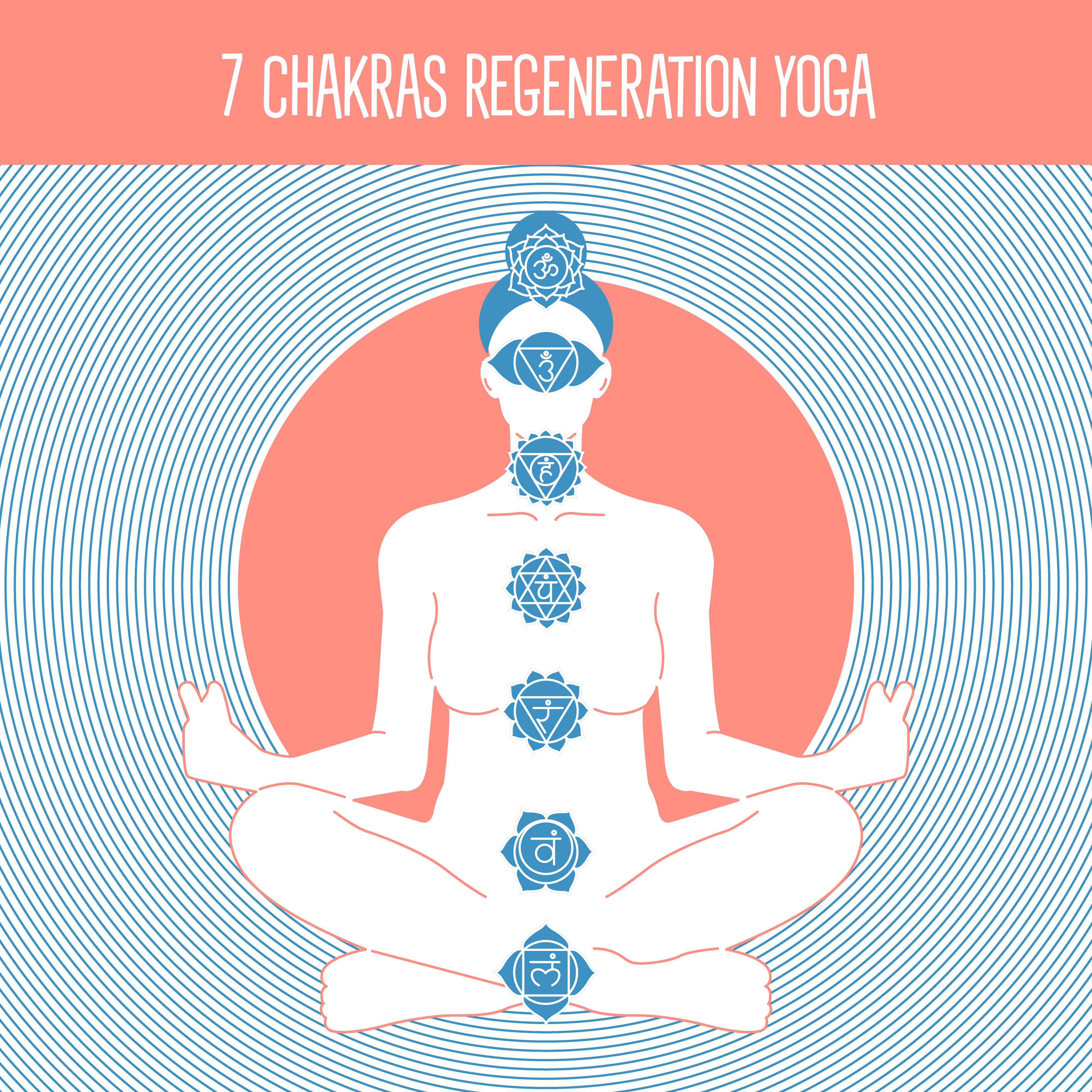 7 Chakras Regeneration Yoga: New Age Compilation for Deep Meditation, Mindfulness Deep Ambient Music, Body & Soul Healing Music, Third Eye Opening