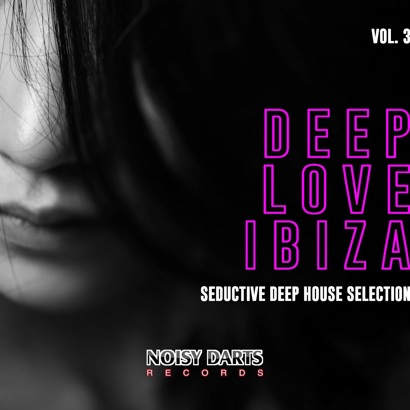 Deep Love Ibiza, Vol. 3 (Seductive Deep House Selection)