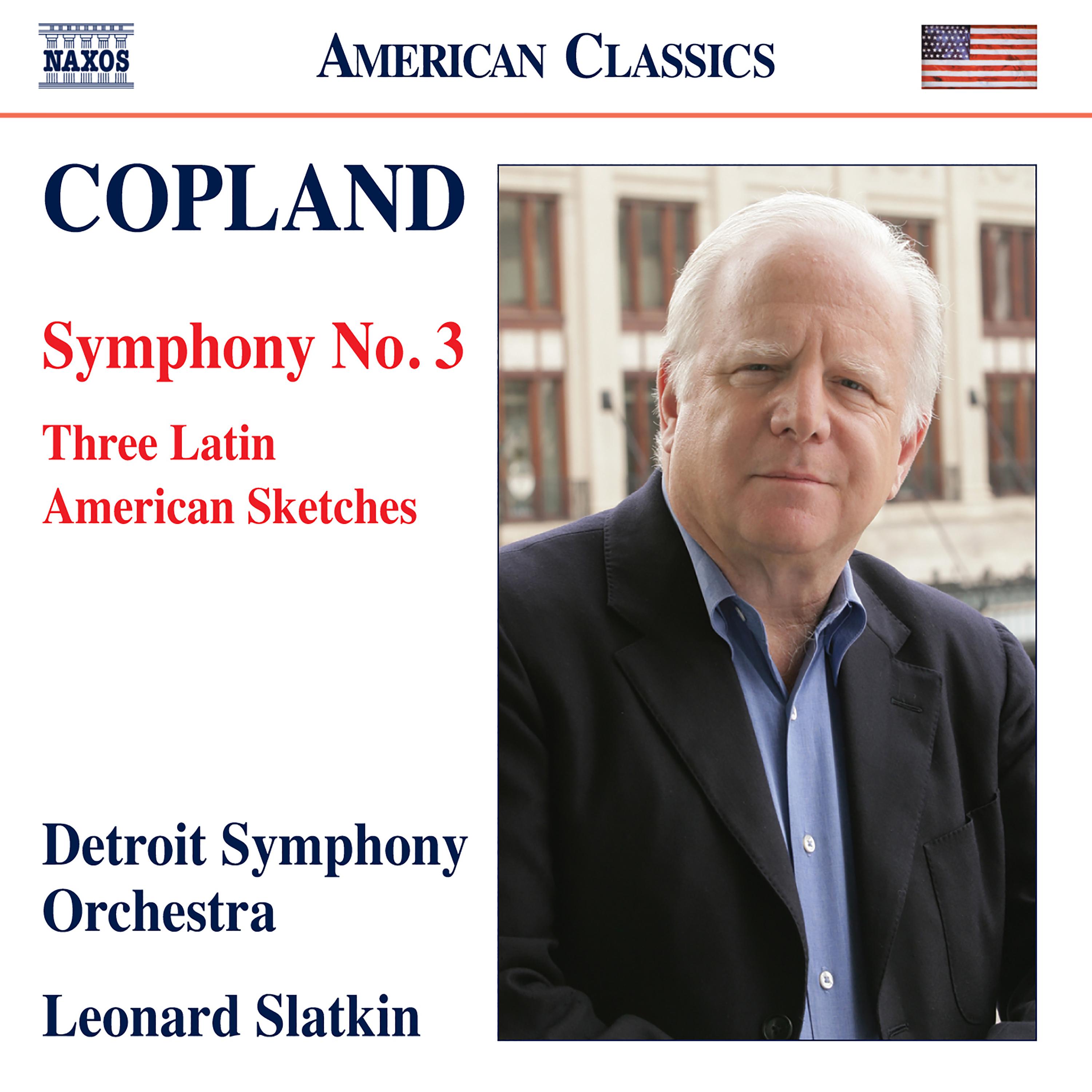 COPLAND, A.: Symphony No. 3 / 3 Latin American Sketches (Detroit Symphony, Slatkin)