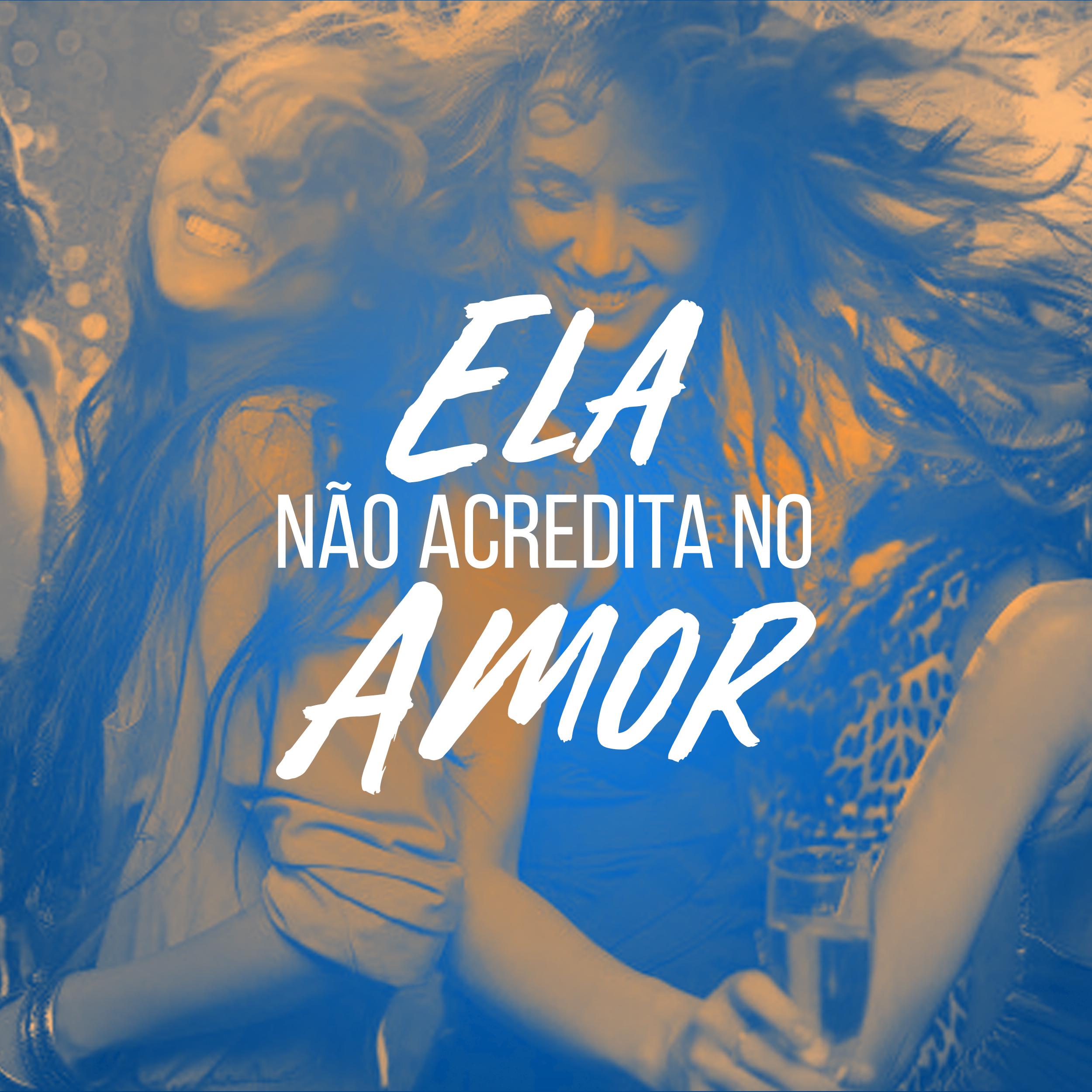 Ela N o Acredita no Amor