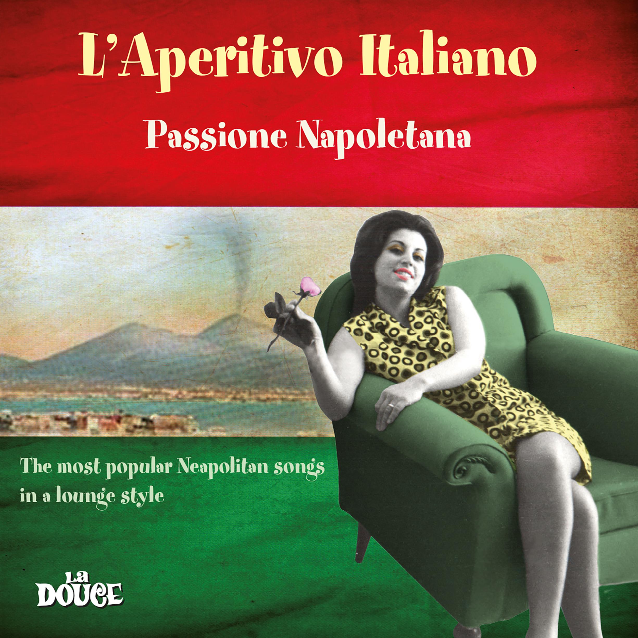 L'aperitivo italiano passione napoletana (The Most Popular Neapolitan Songs in a Lounge Style)