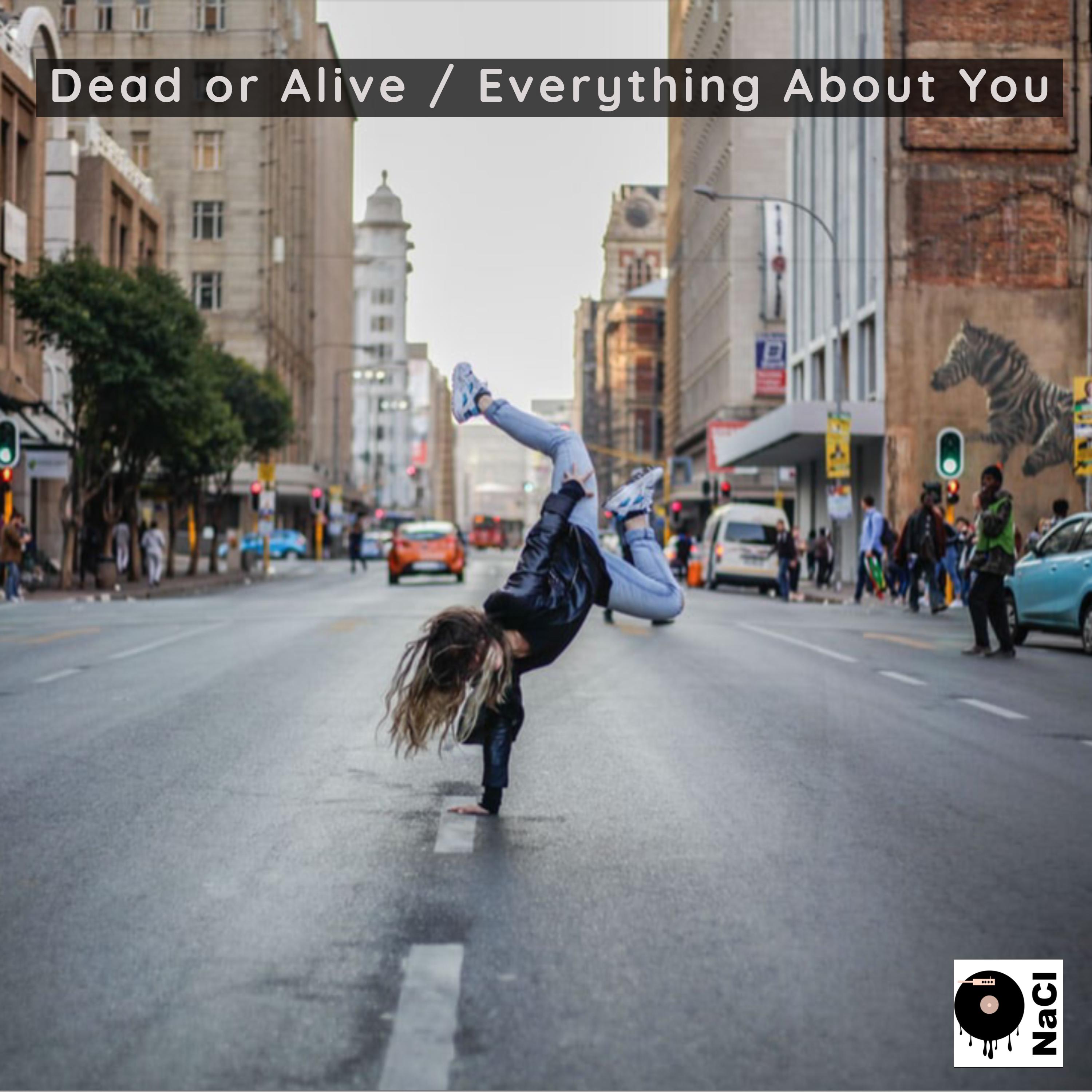 Dead or Alive / Everything About You