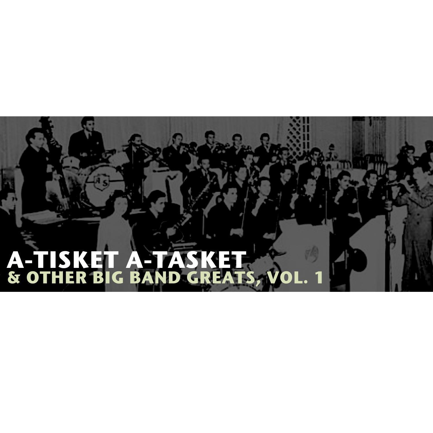 A-Tisket A-Tasket & Other Big Band Greats, Vol. 1