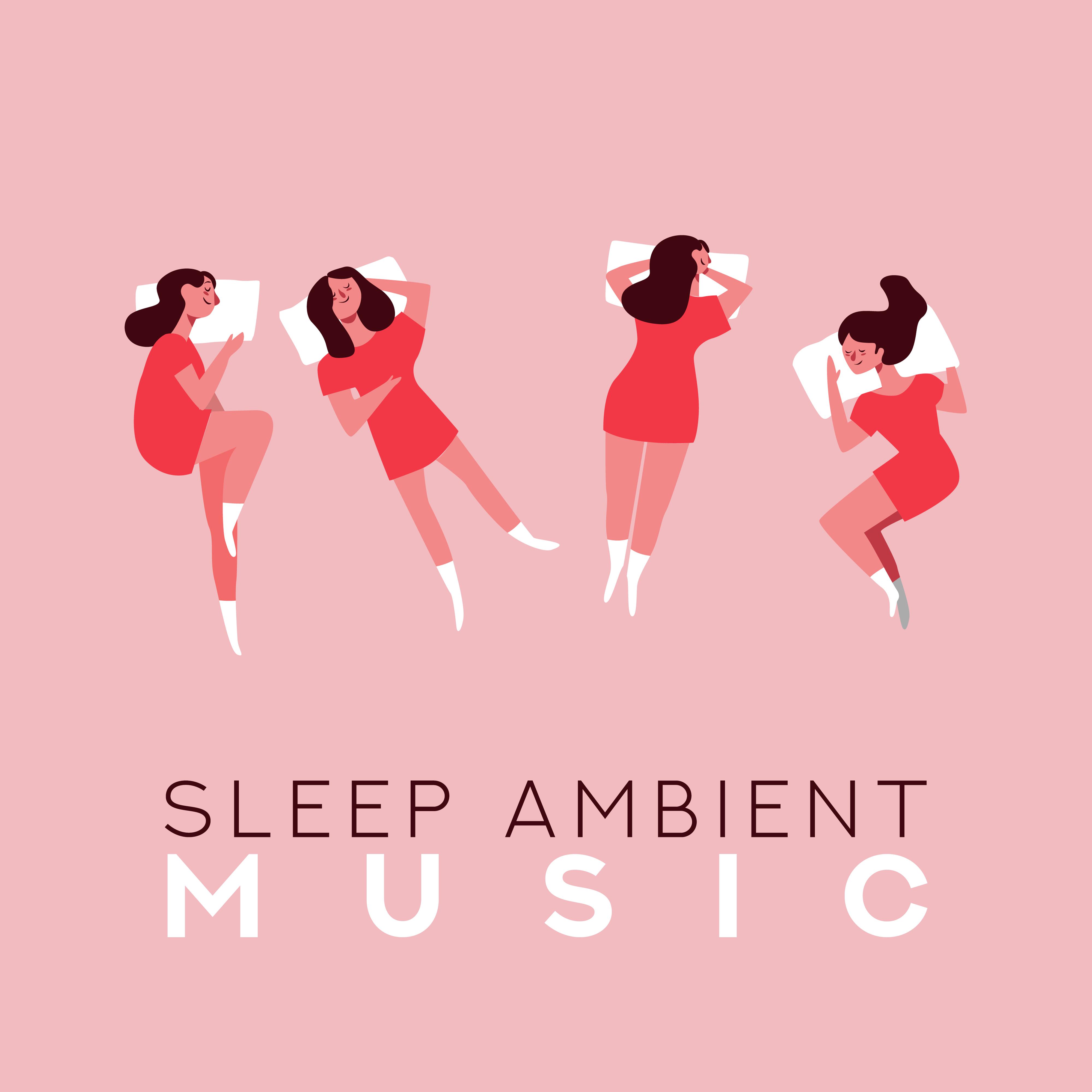 Sleep Ambient Music: Sleepy Songs, Soothing Sounds, Deeply Calming Music, Relaxing Sleep