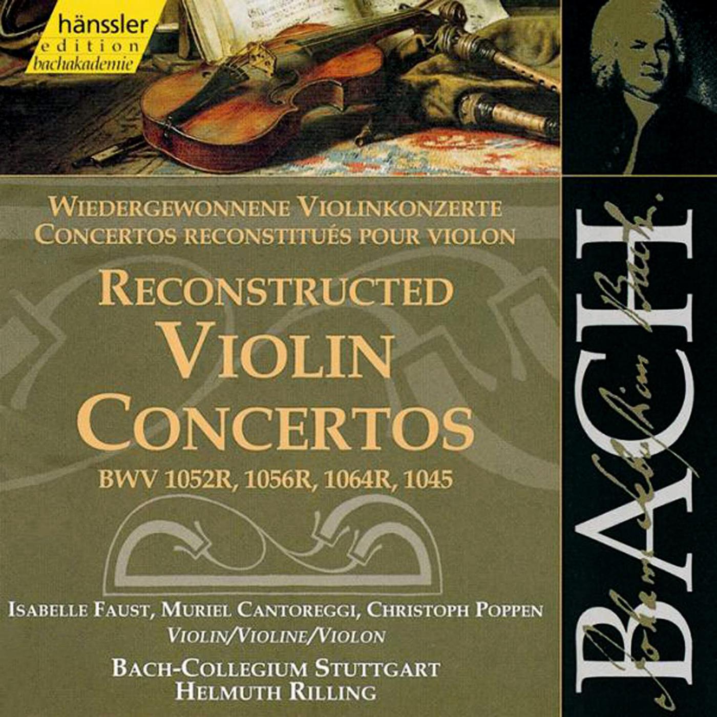 BACH, J.S.: Reconstructed Violin Concertos, BWV 1052R, BWV 1056R, BWV 1064R, BWV 1045