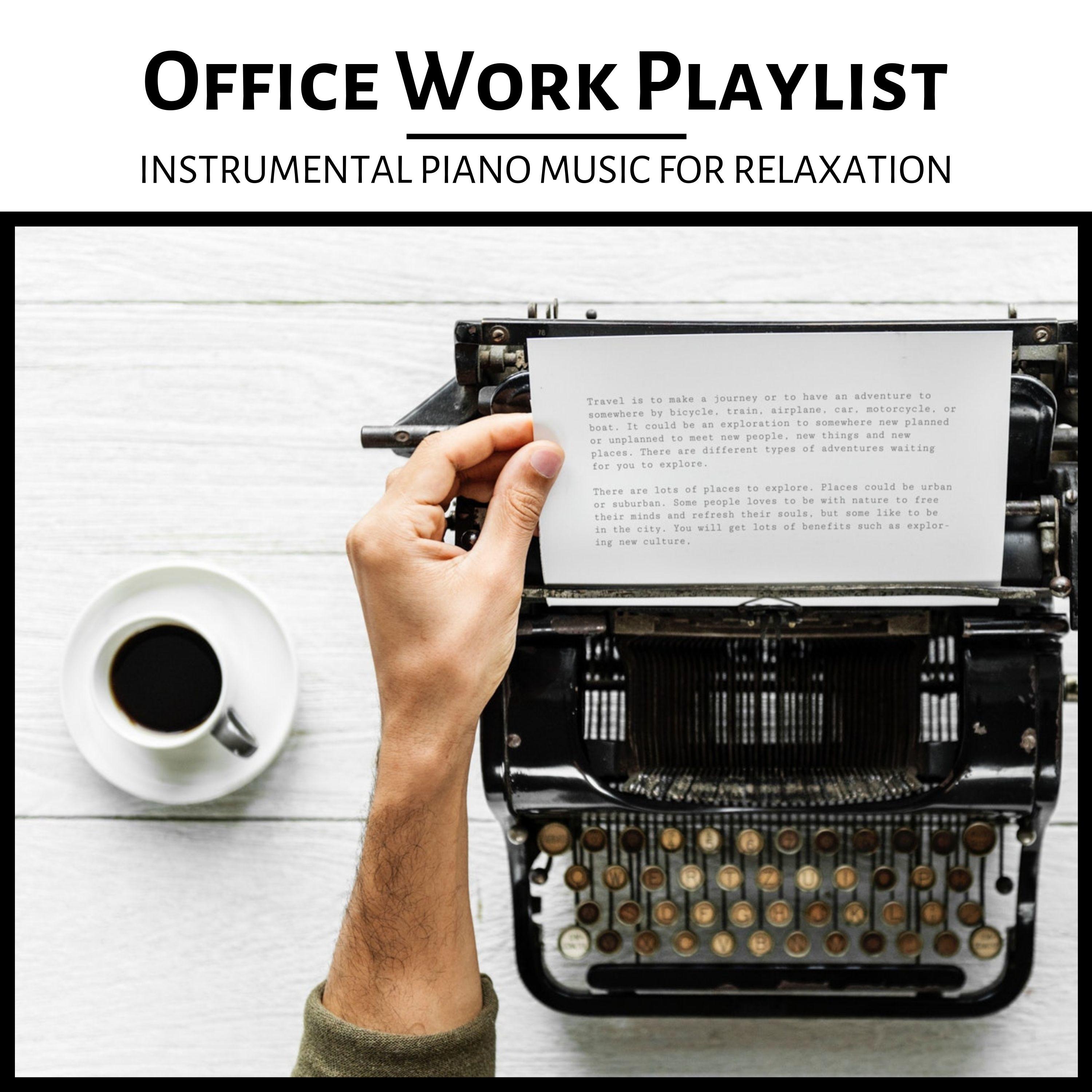 Office Work Playlist - Instrumental Piano Music for Relaxation