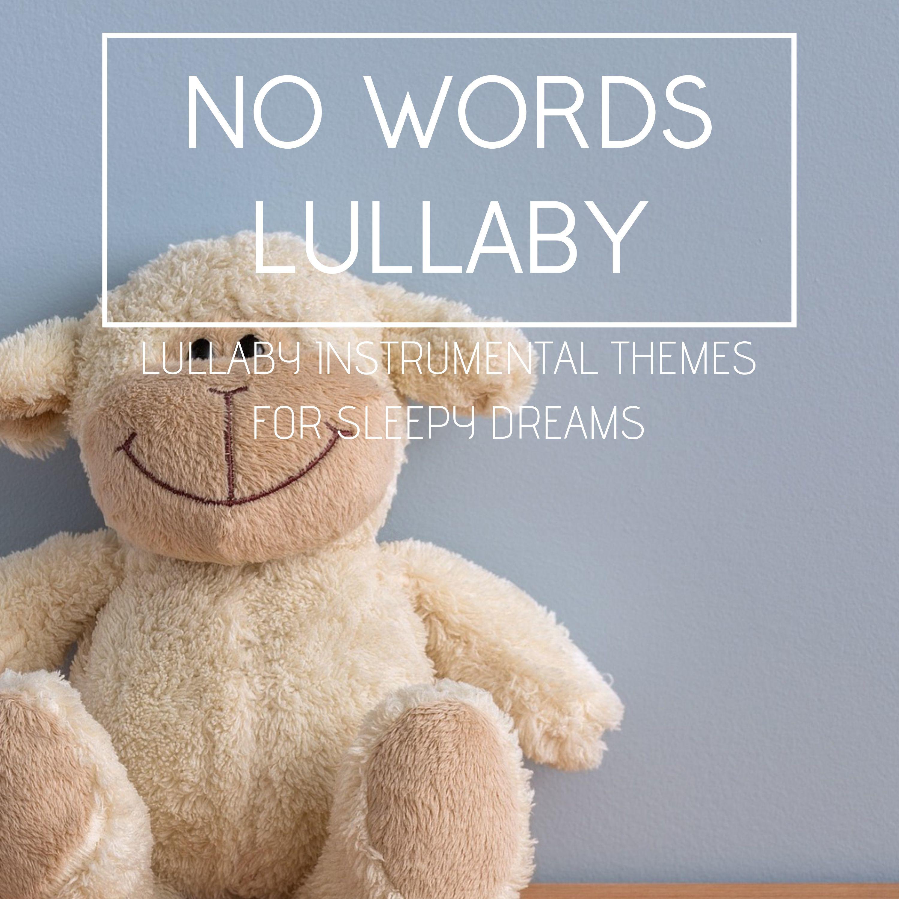 No Words Lullaby - Lullaby Instrumental Themes for Sleepy Dreams