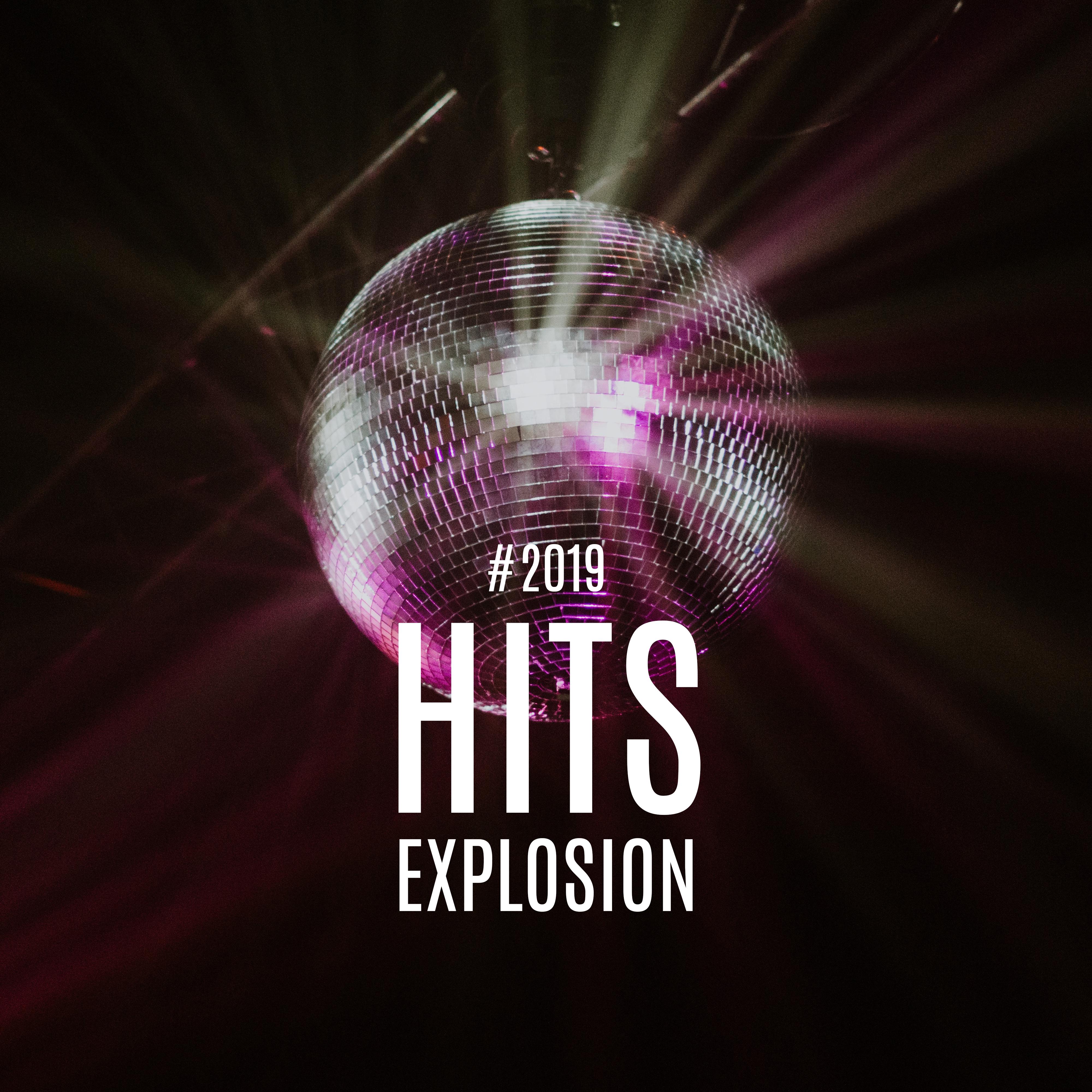 2019 Hits Explosion  Best Chillout Music for Dancing, Partying and Having Fun
