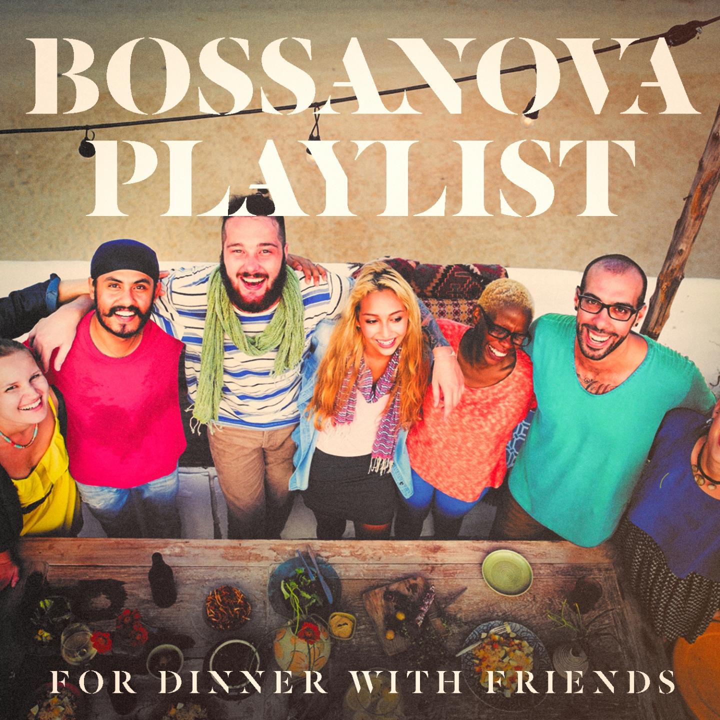 Bossanova Playlist for Dinner with Friends