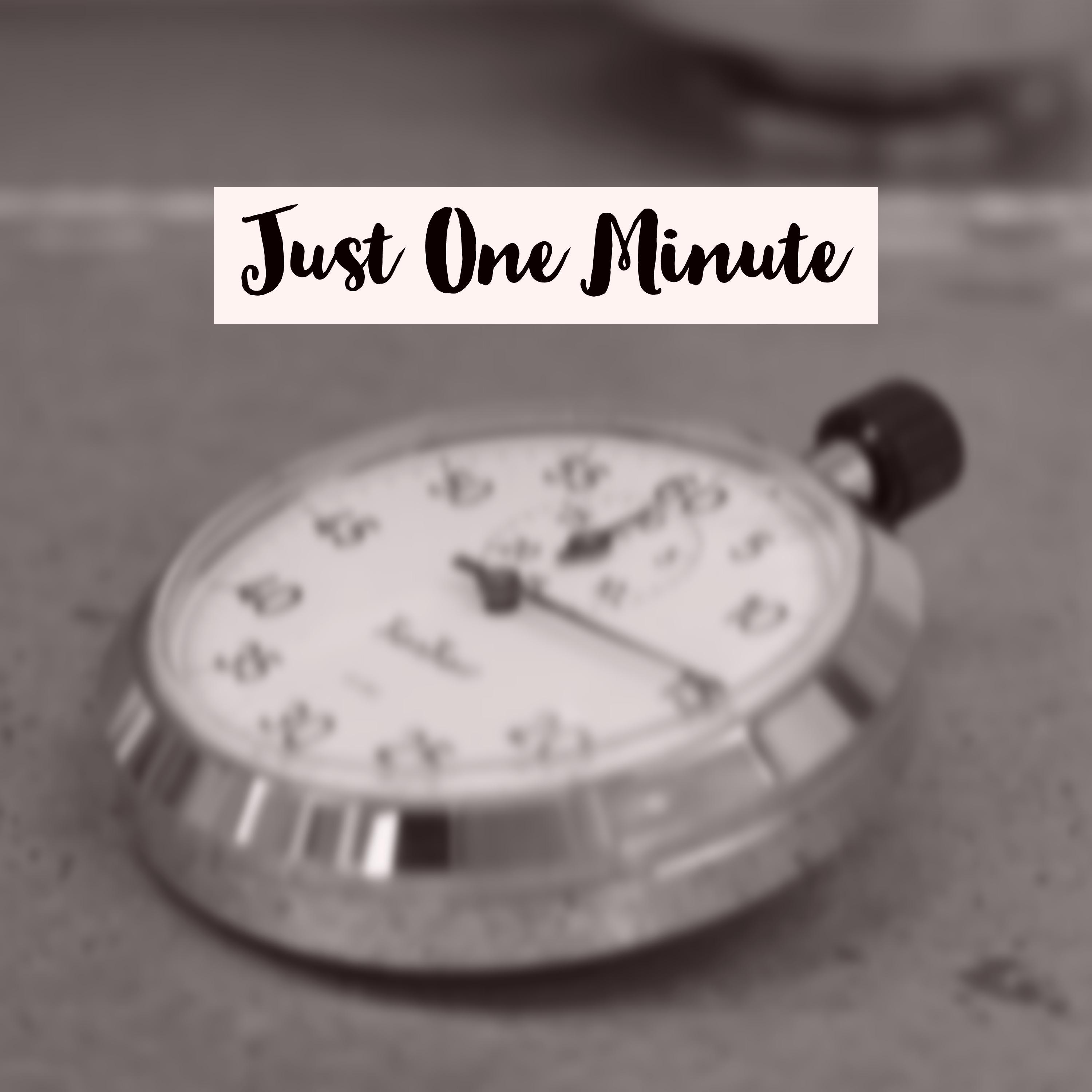 Just One Minute