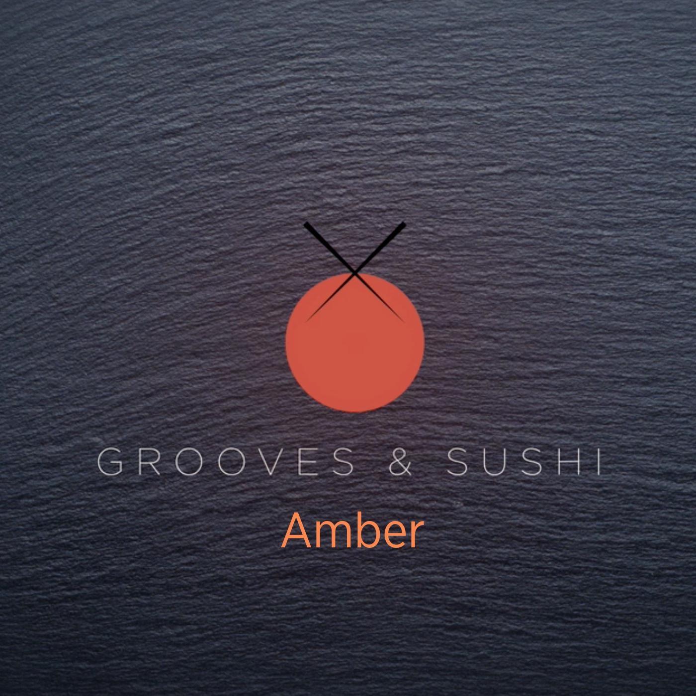 Grooves & Sushi: Amber