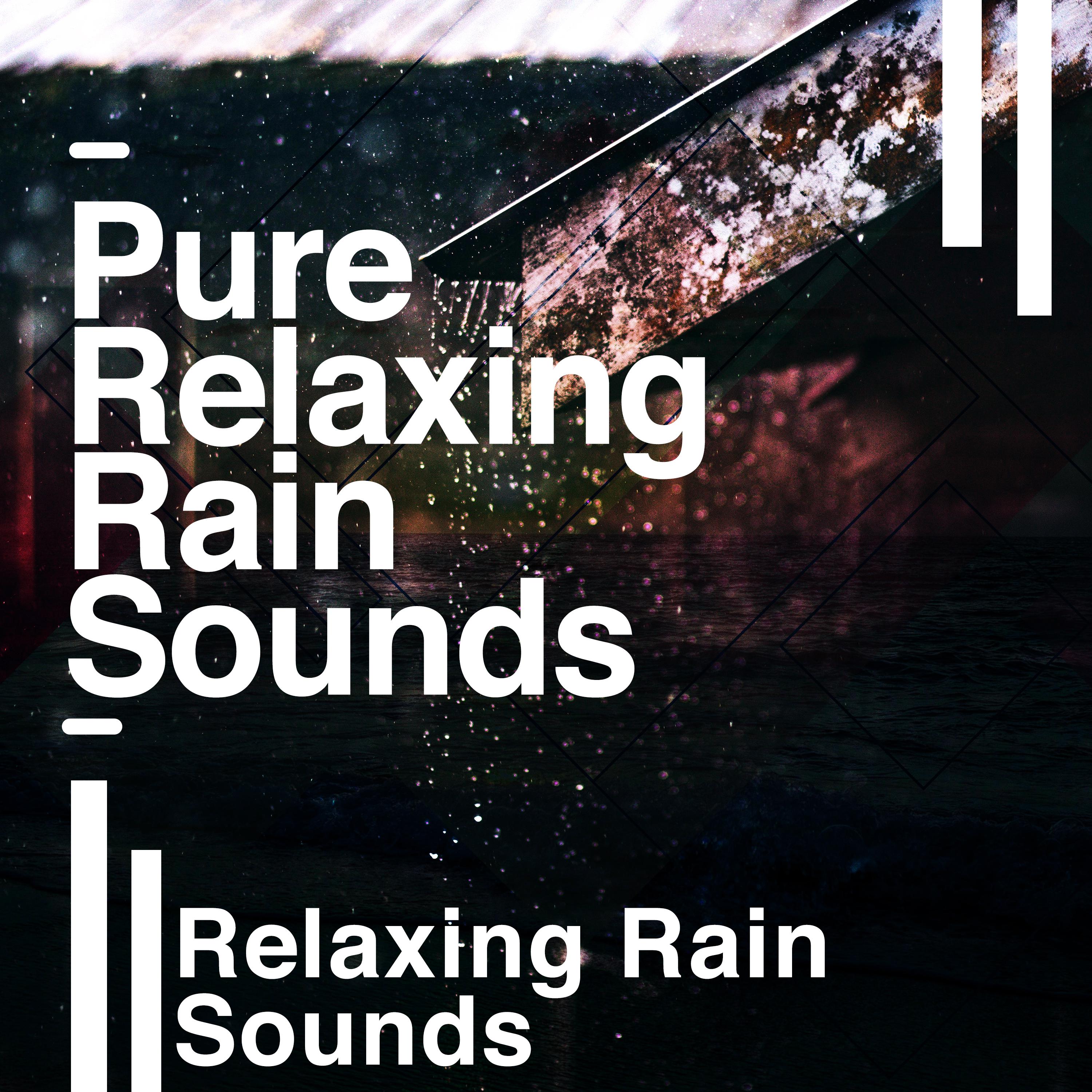 Pure Relaxing Rain Sounds