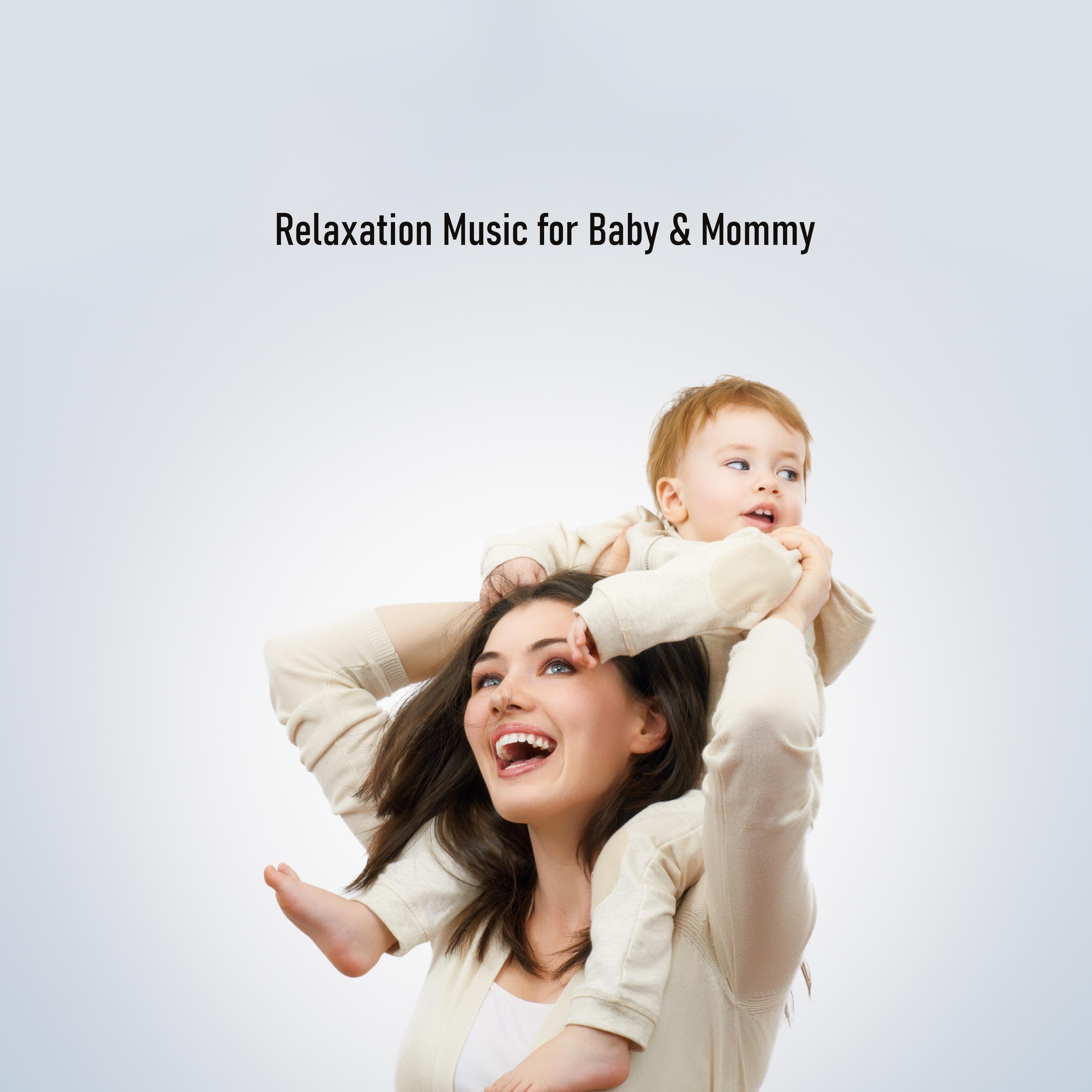 Relaxation Music for Baby & Mommy: Calming Sounds to Rest, Meditation, Calm Sleep, Ambient Chill, Relaxed Baby, Inner Harmony, Relaxing Music Therapy