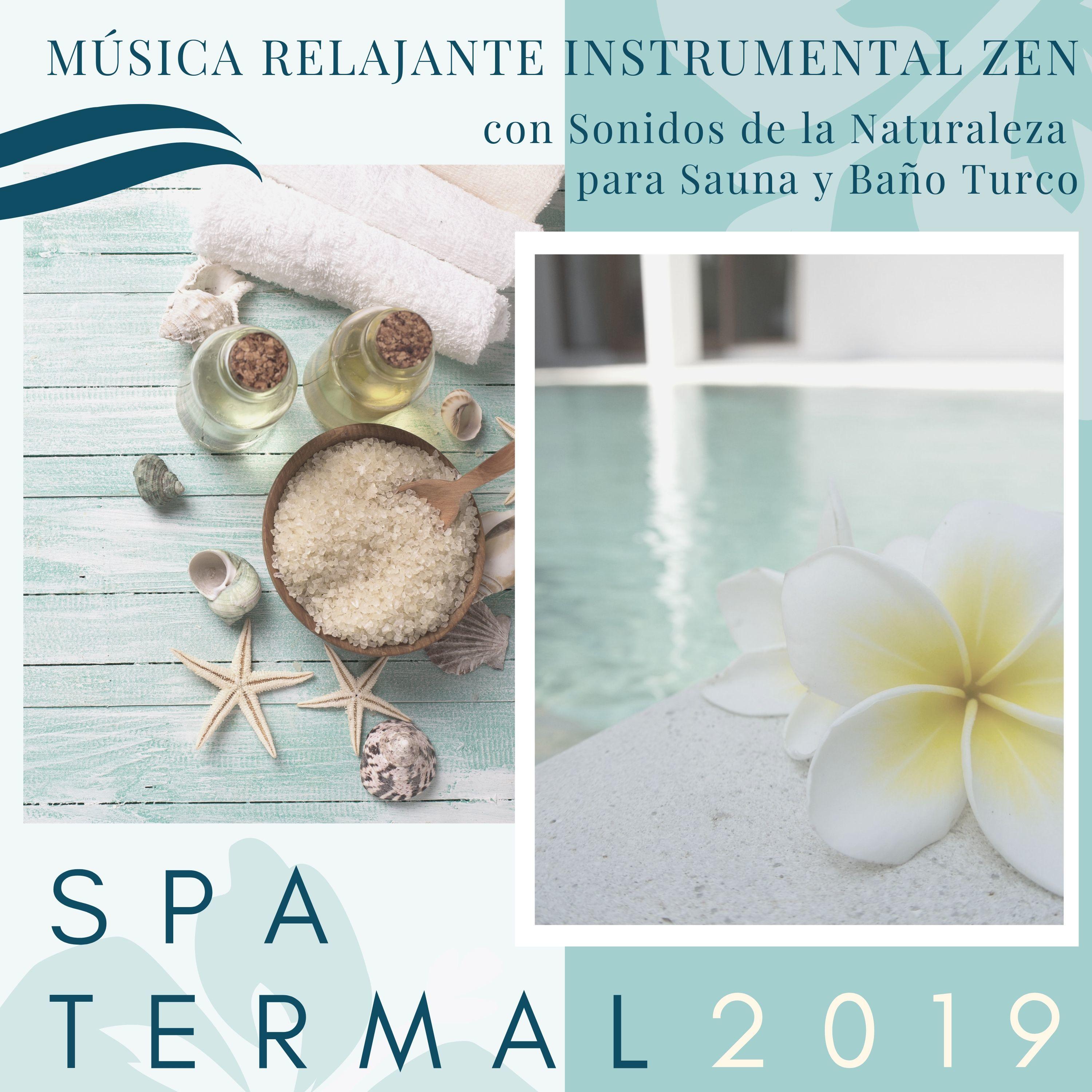 Spa Termal 2019  Mu sica Relajante Instrumental Zen con Sonidos de la Naturaleza para Sauna y Ba o Turco