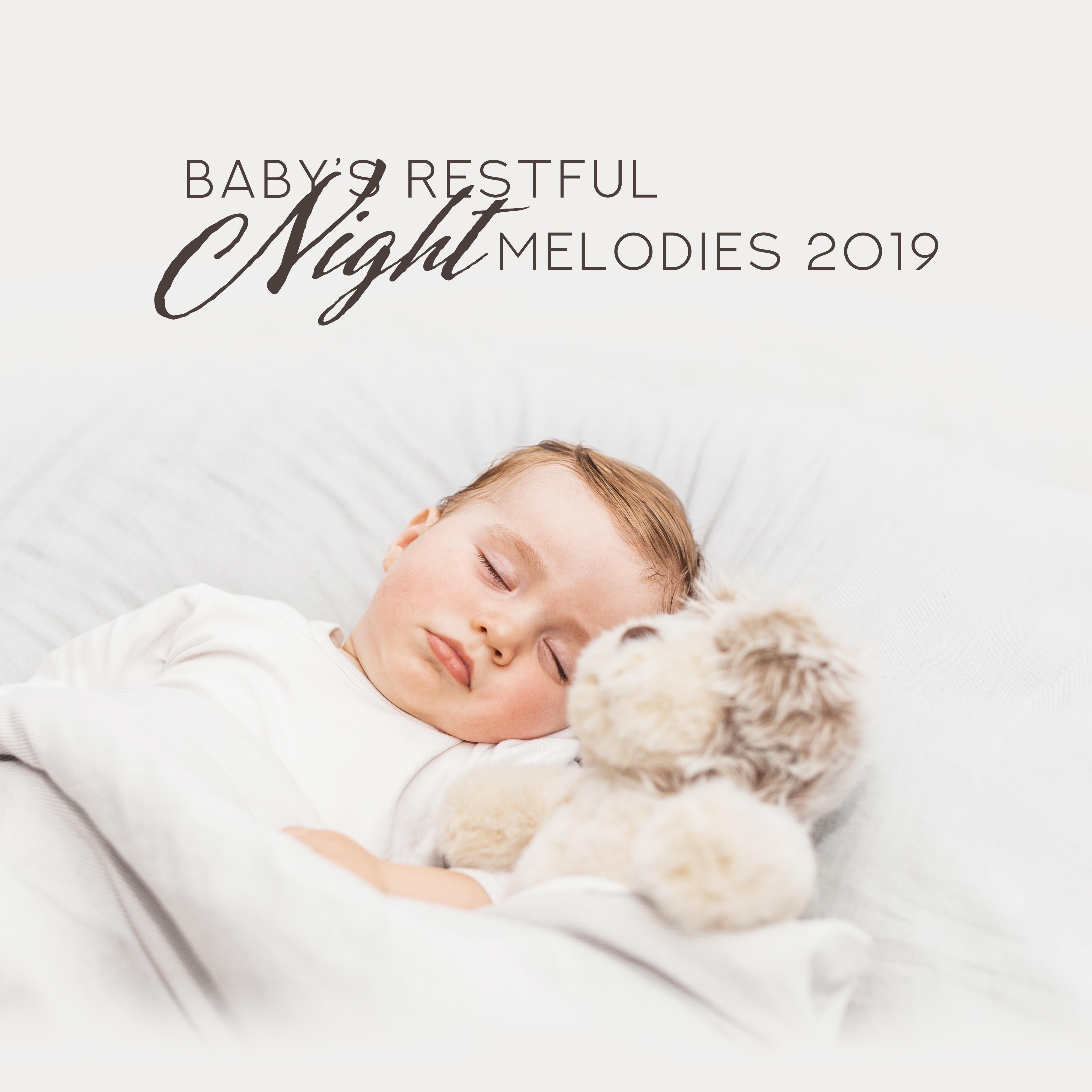 Baby' s Restful Night Melodies 2019: New Age Soothing Music Compilation for Little Baby, Cure Insomnia, Calm Down, Sleep All Night Long