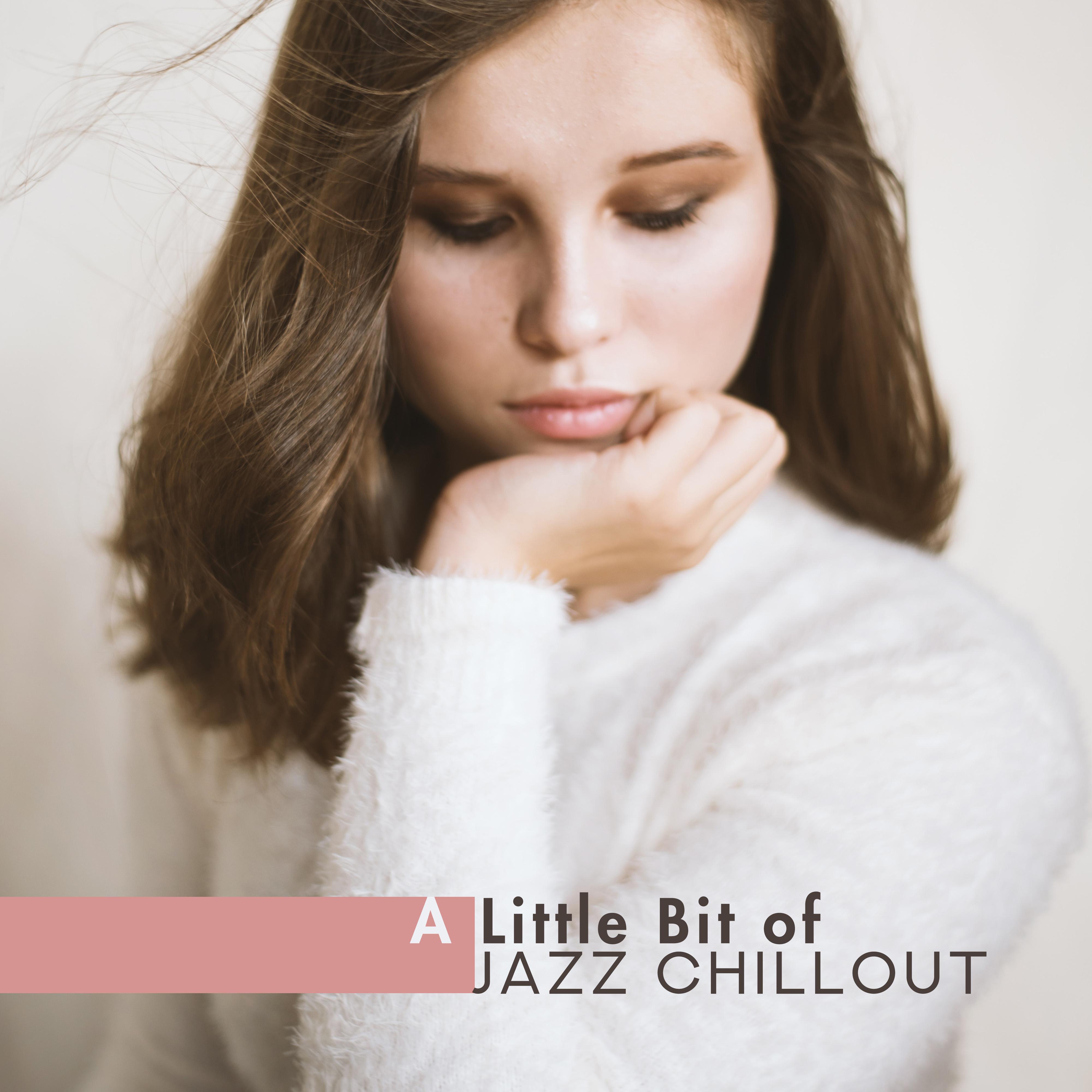 A Little Bit of Jazz Chillout: 15 Instrumental Pieces for Well-Deserved Rest and Blissful Relaxation