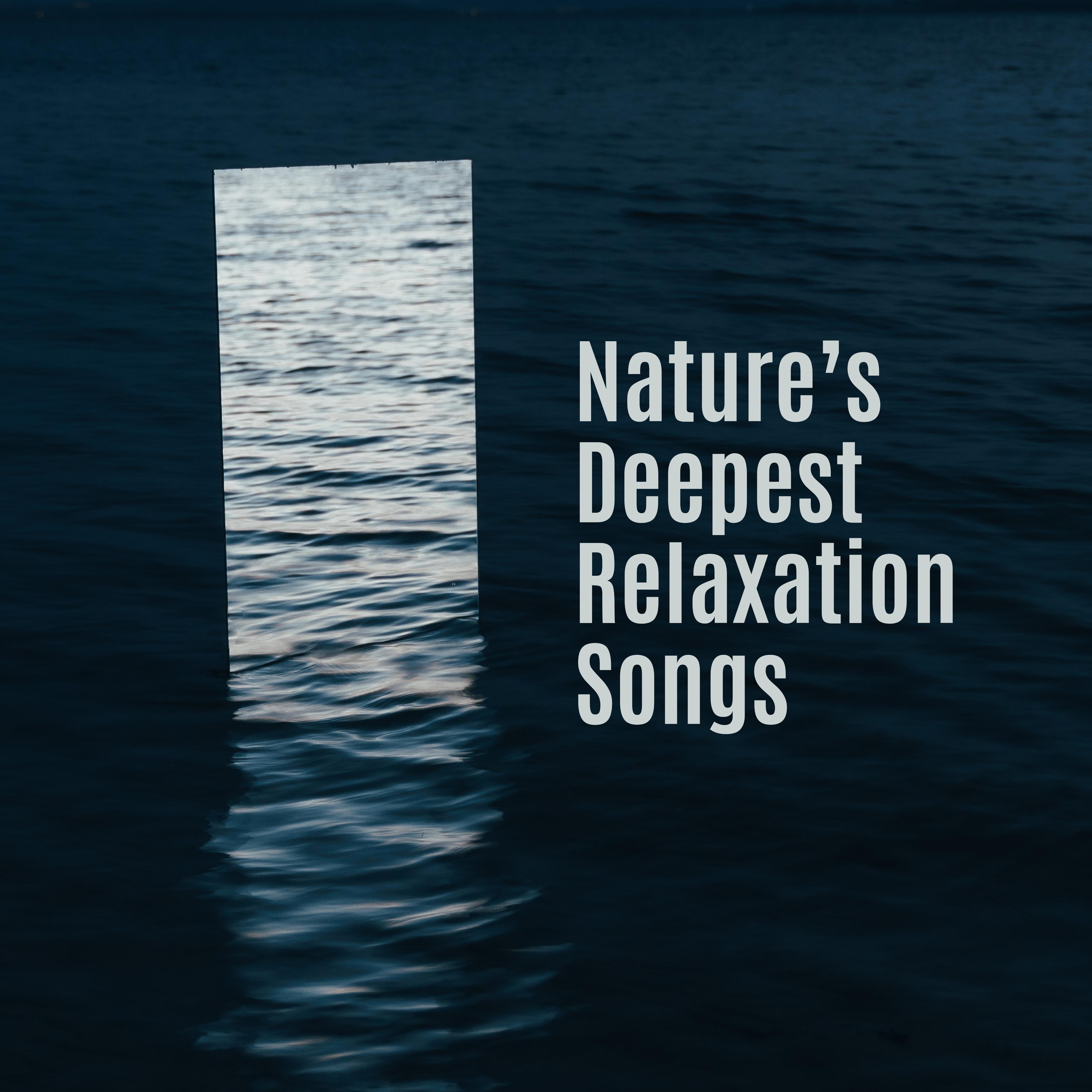 Nature' s Deepest Relaxation Songs  2019 New Age Beautiful Piano Melodies with Nature Sounds of Birds, Forest, Water  More, Music for Relax, Deep Sleep, Calm Down, Rest After Work
