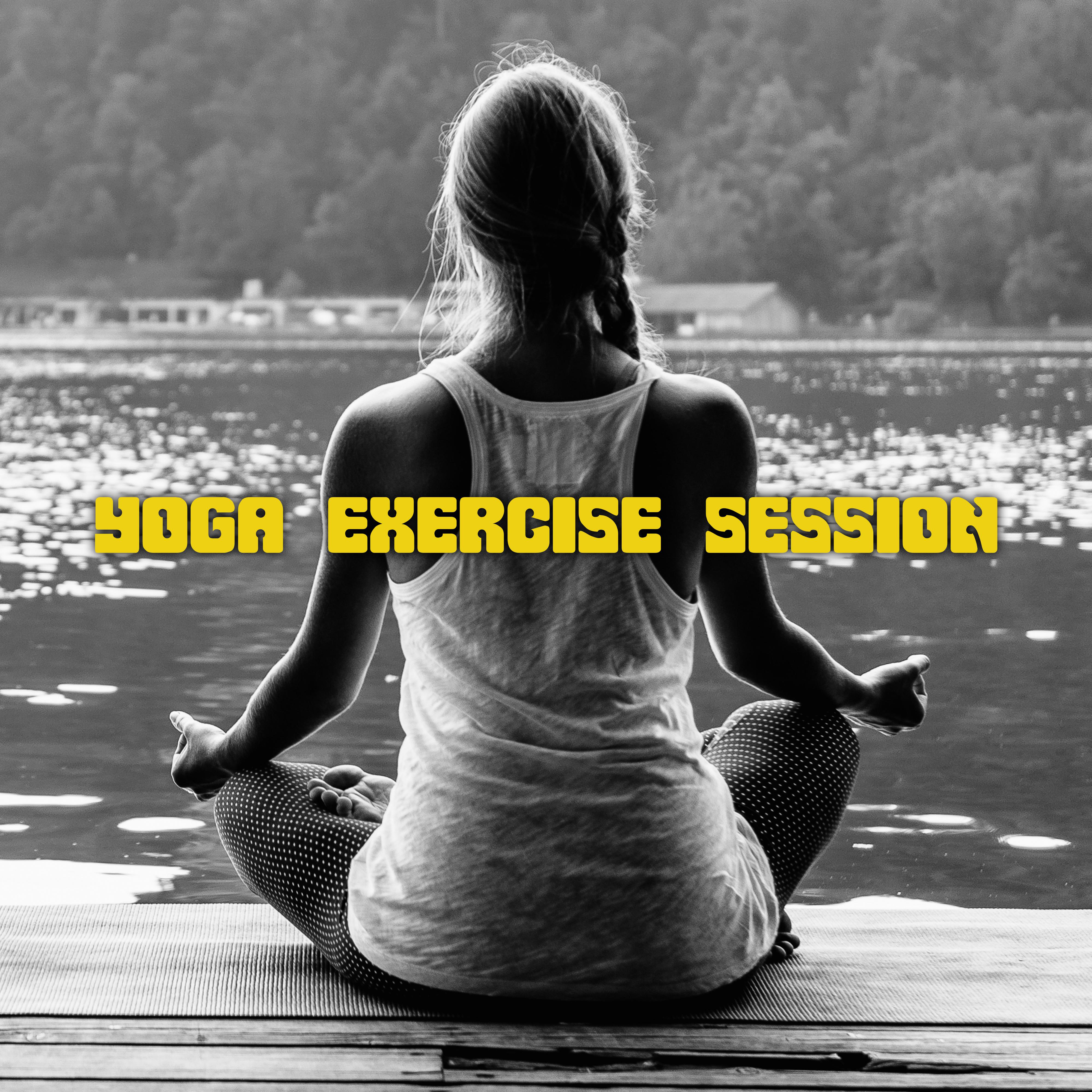 Yoga Exercise Session: Music for Almost an Hour-Long Session of Yoga, Meditation and Contemplative Practices and Exercises