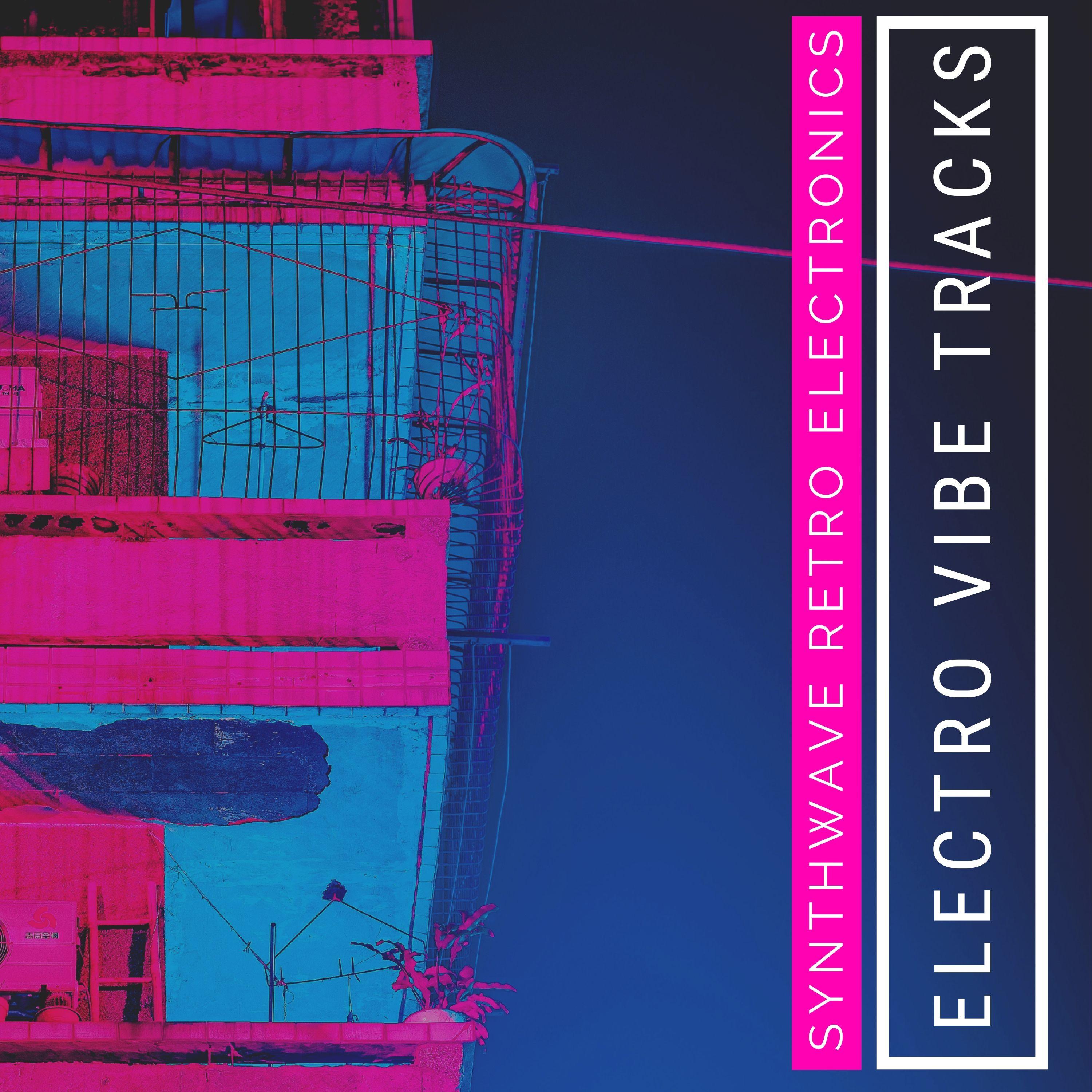 Electro Vibe Tracks - Synthwave Retro Electronics