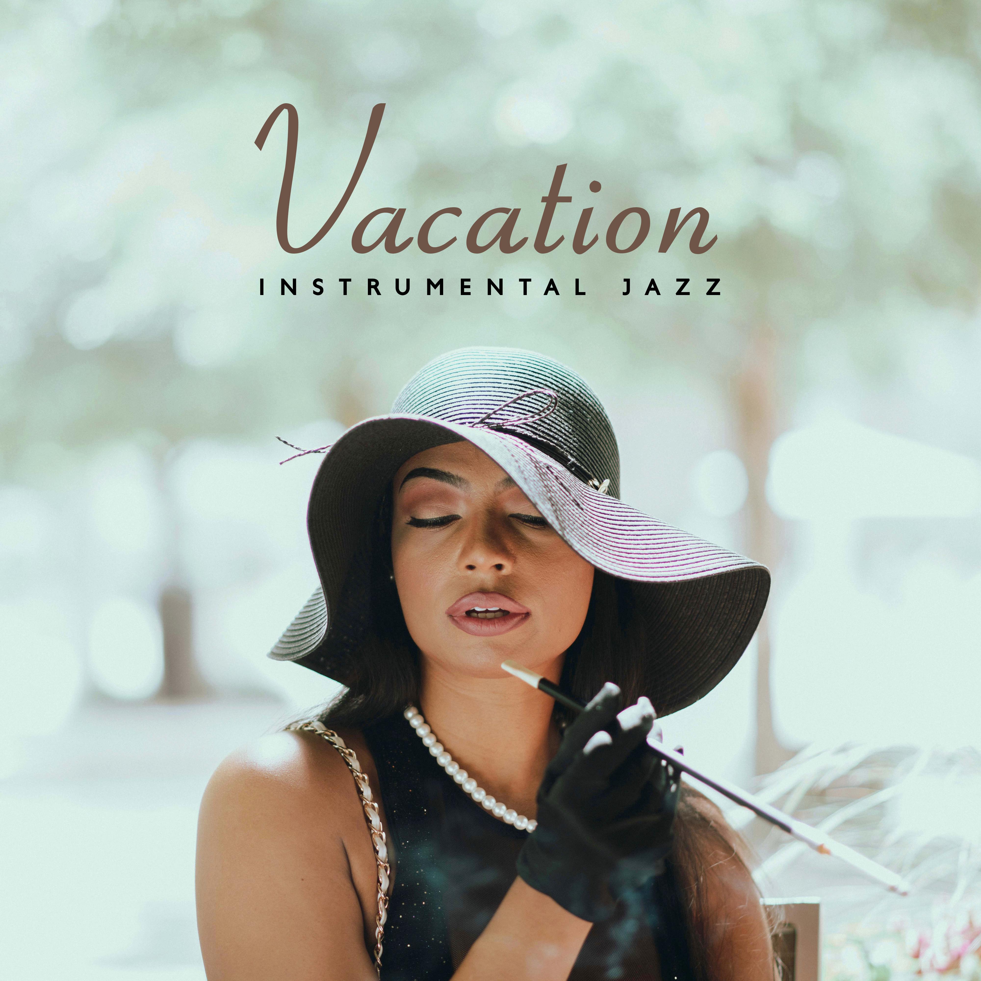 Vacation Instrumental Jazz (Jazz Music Wherever You Want To Go)