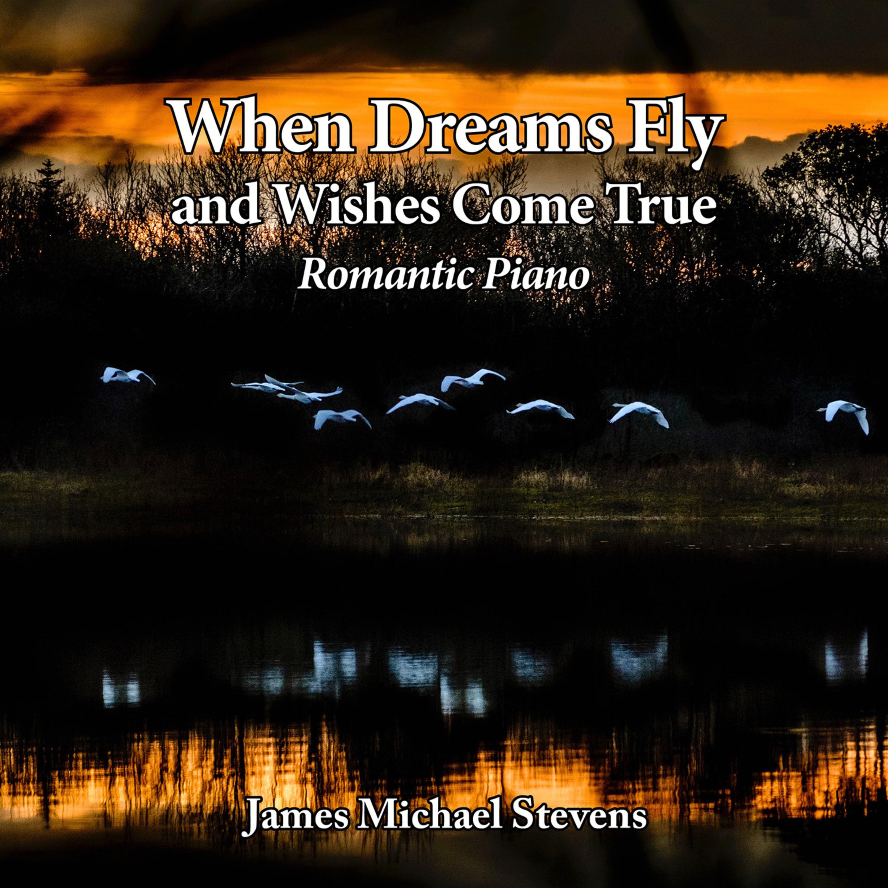 When Dreams Fly and Wishes Come True - Romantic Piano