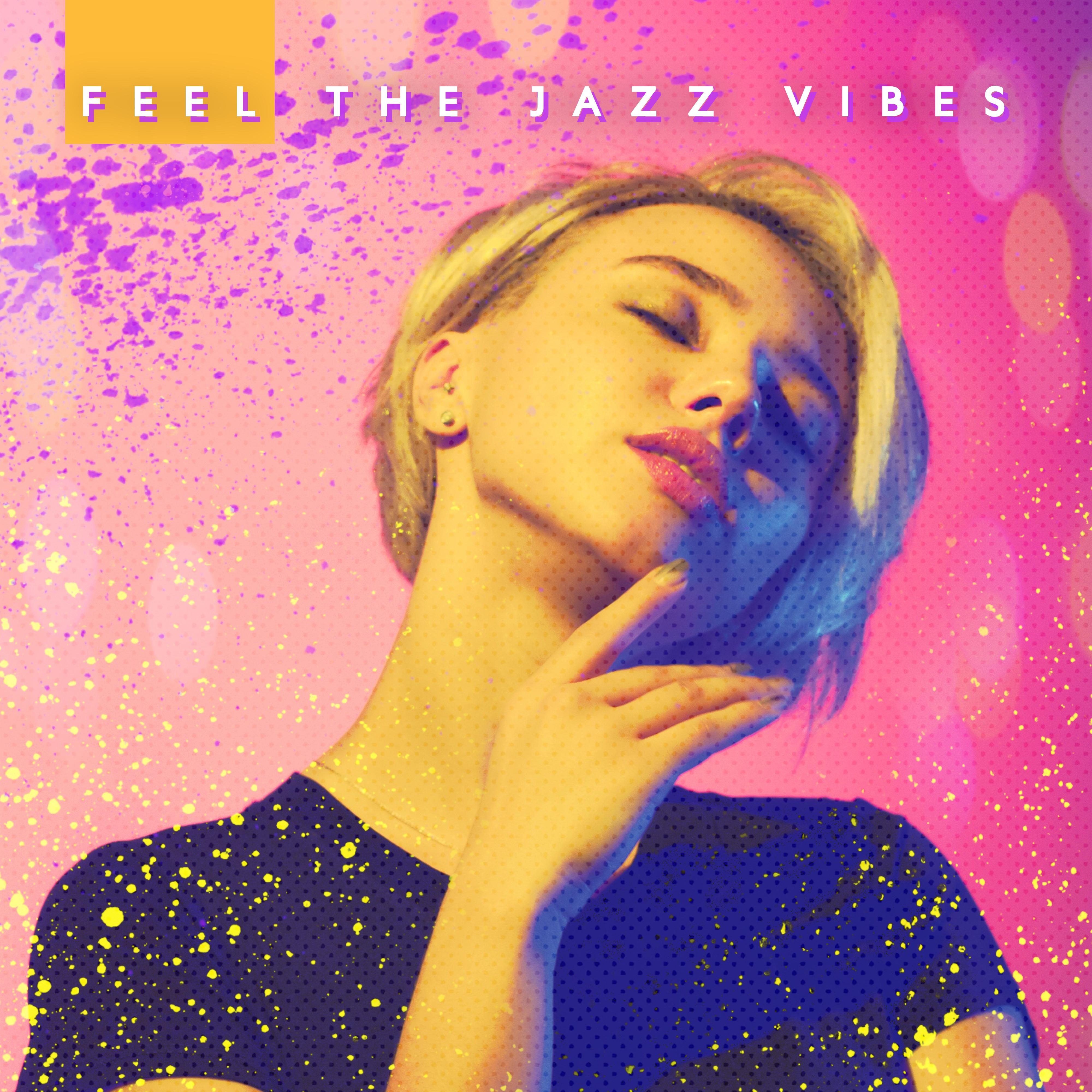 Feel The Jazz Vibes: Smooth, Positive and Catchy Instrumental Music Compilation