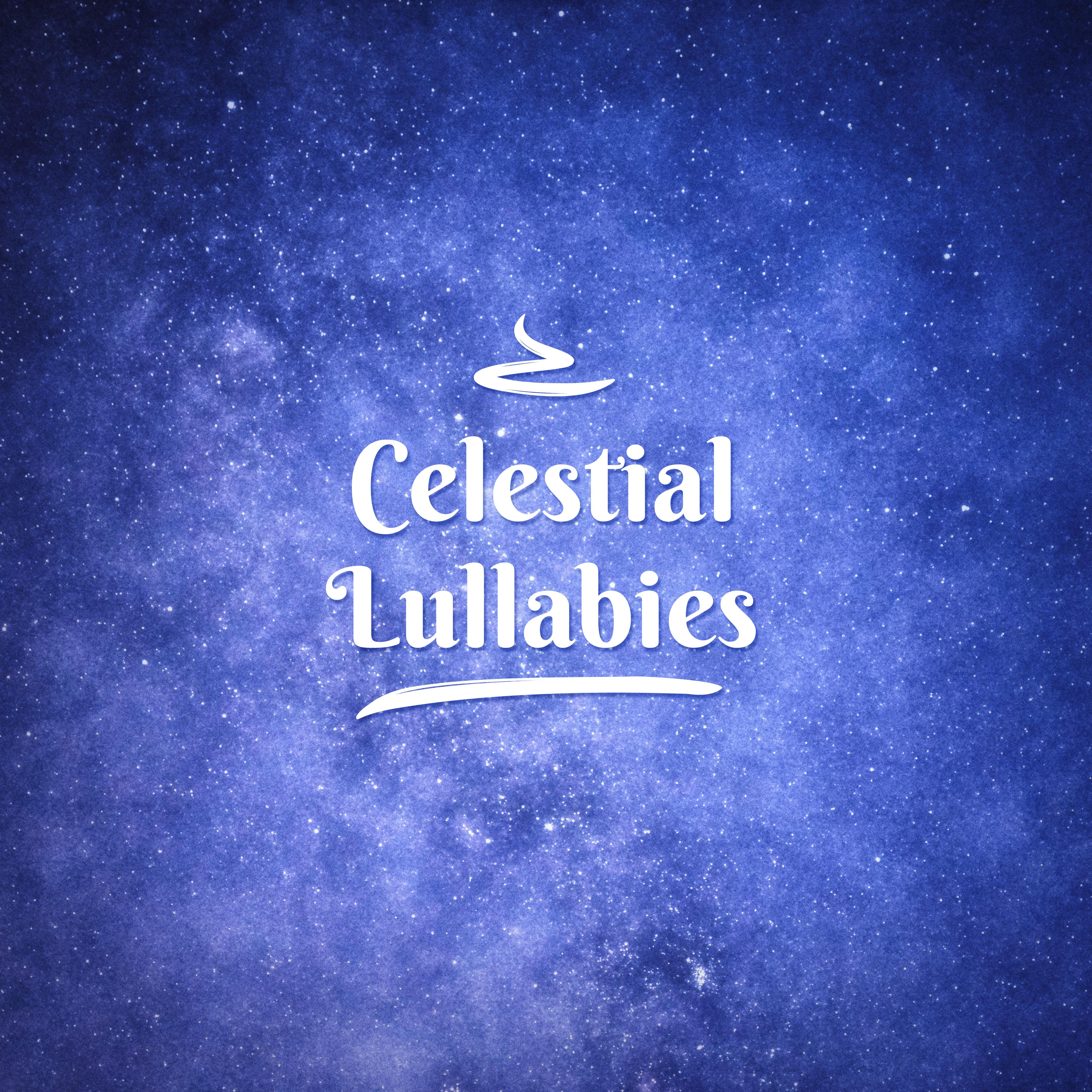 Celestial Lullabies: Beautiful Ambient Music for the Baby to Sleep or Nap for a Night or Day