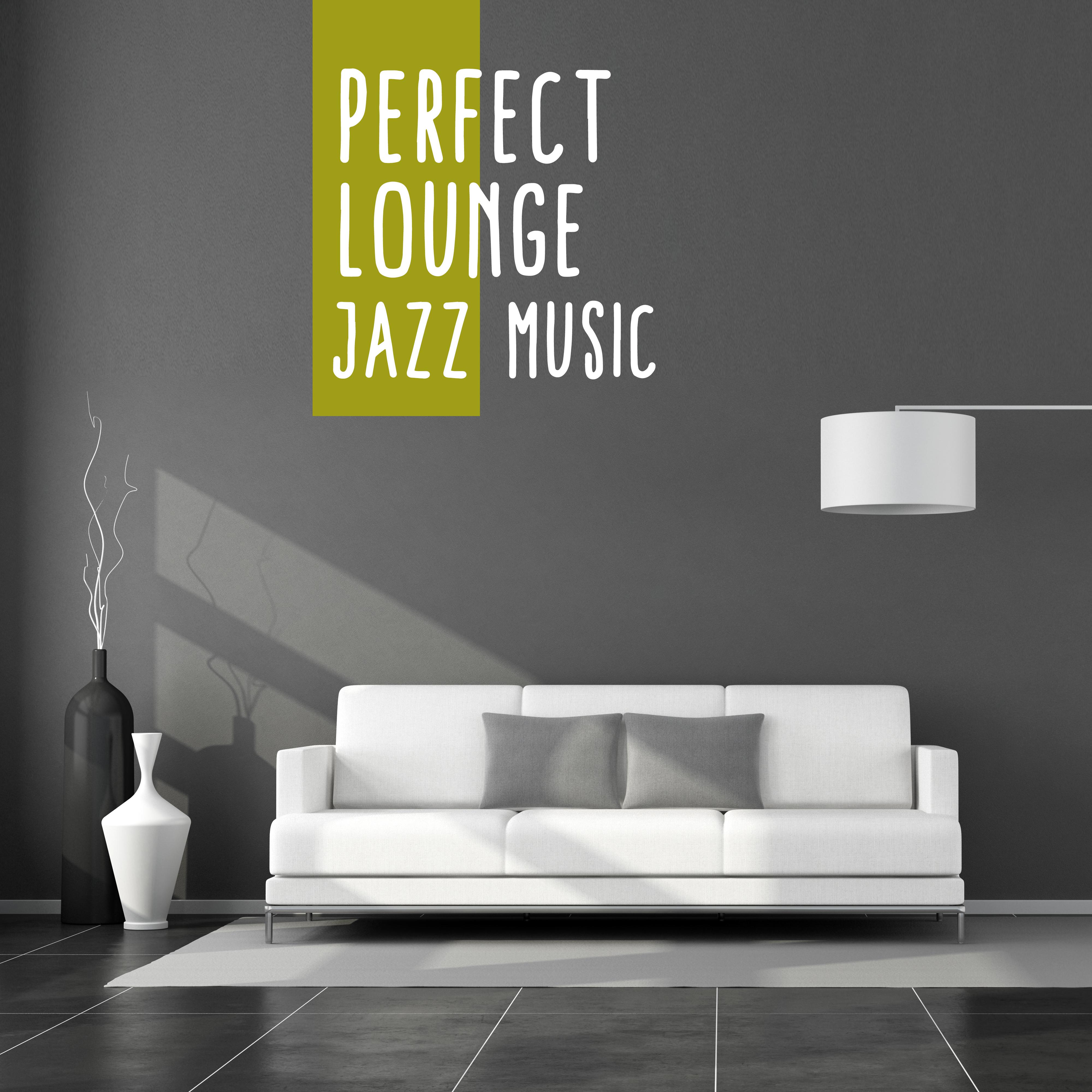 Perfect Lounge Jazz Music: 2019 Compilation of Smooth Instrumental Jazz, Elegant Vintage Rhythms for Restaurant or Hotel Lounge, Piano Melodies & Sounds of Guitar, Contrabass & More