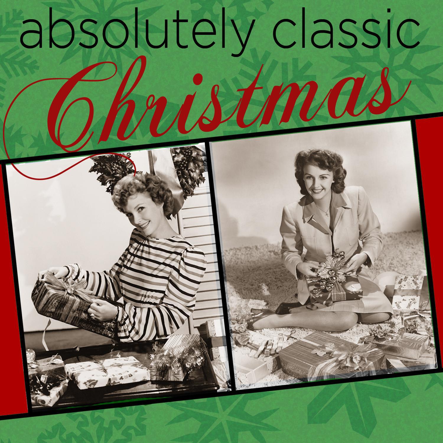 Absolutely Classic Christmas - A Sampling of Your Favorite Christmas Songs with Bing Crosby, Ella Fitzgerald, Nat King Cole, Louis Armstrong, Judy Garland, And More!