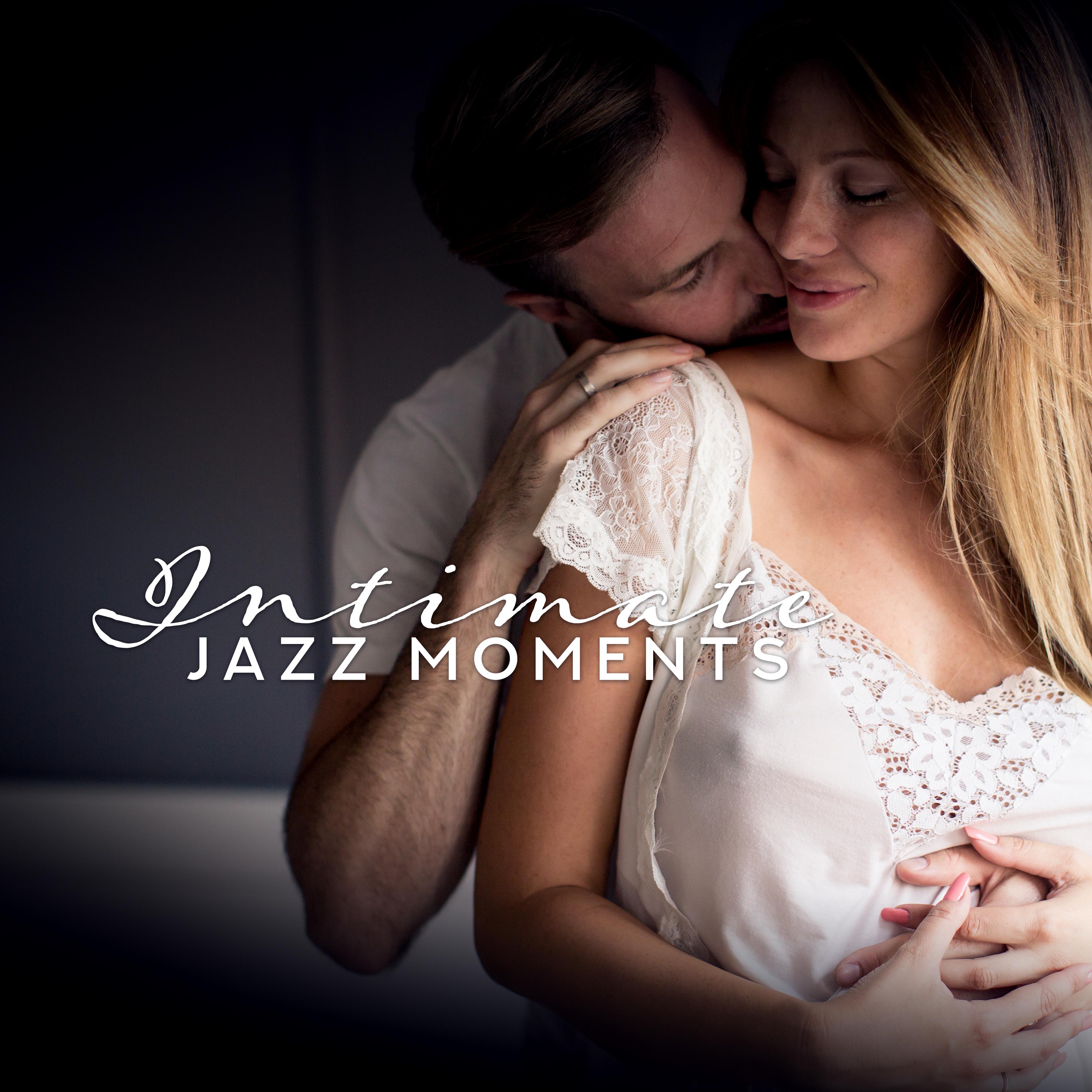 Intimate Jazz Moments: Smooth Jazz Instrumental 2019 Compilation, Music Perfect for Lovers, Soft Background for Romantic Meeting, Intimate Moments in Bedroom, **** Sounds of Piano, Saxophone & Many More