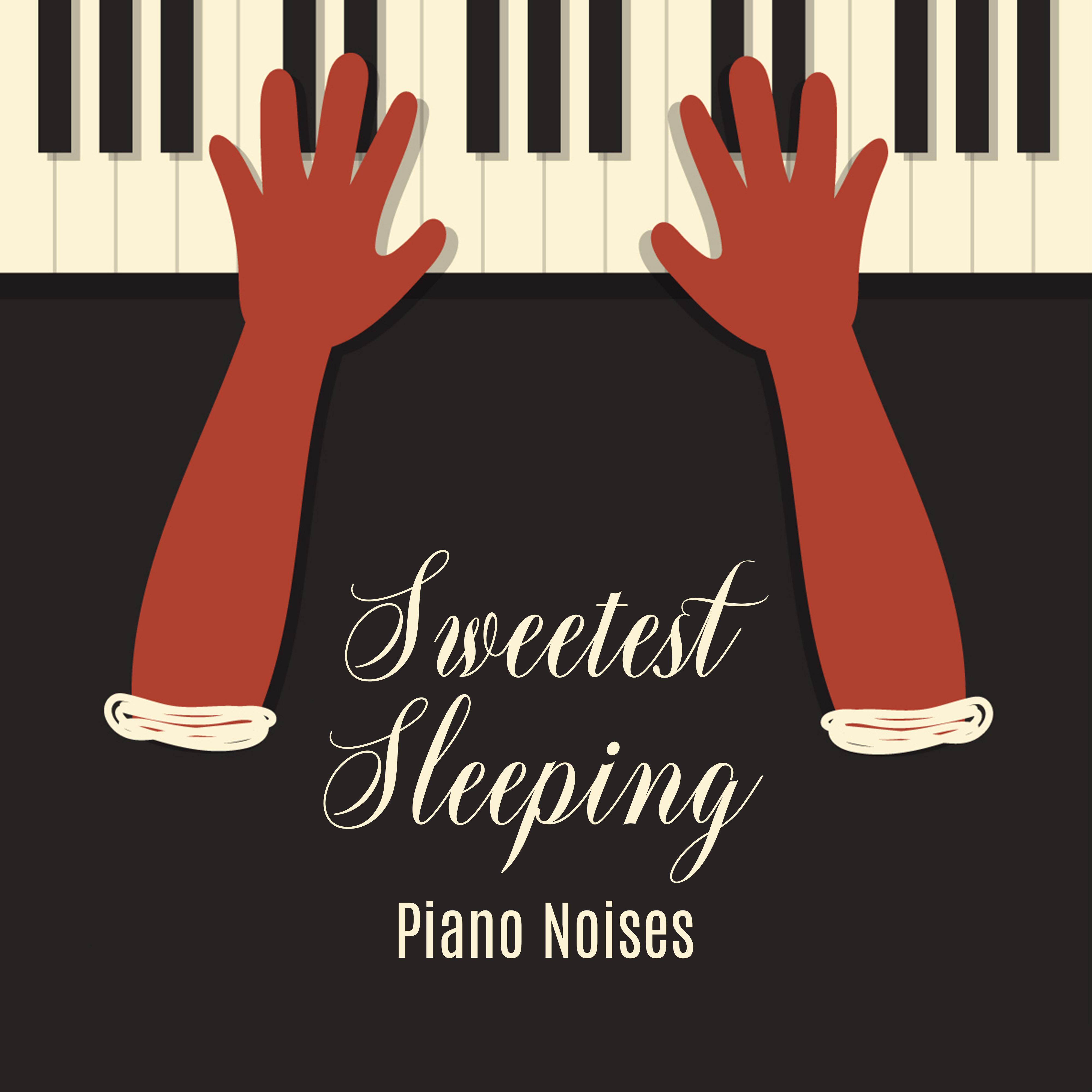 Sweetest Sleeping Piano Noises: 2019 Piano Jazz Music for Sleep, Total Relaxation, Calming Down & Full Restore Your Vital Energy
