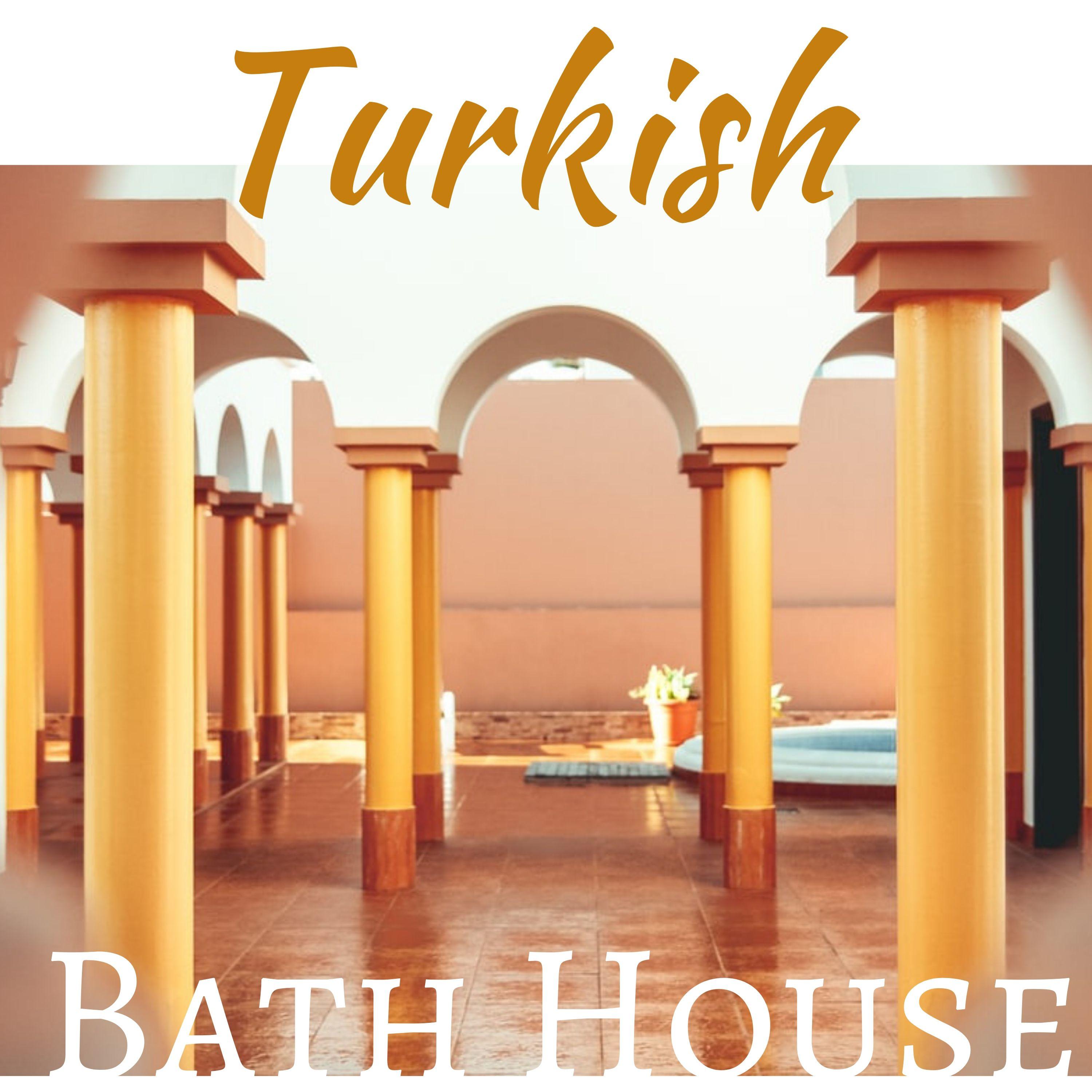 Turkish Bath House - Moroccan Bath Spa Music