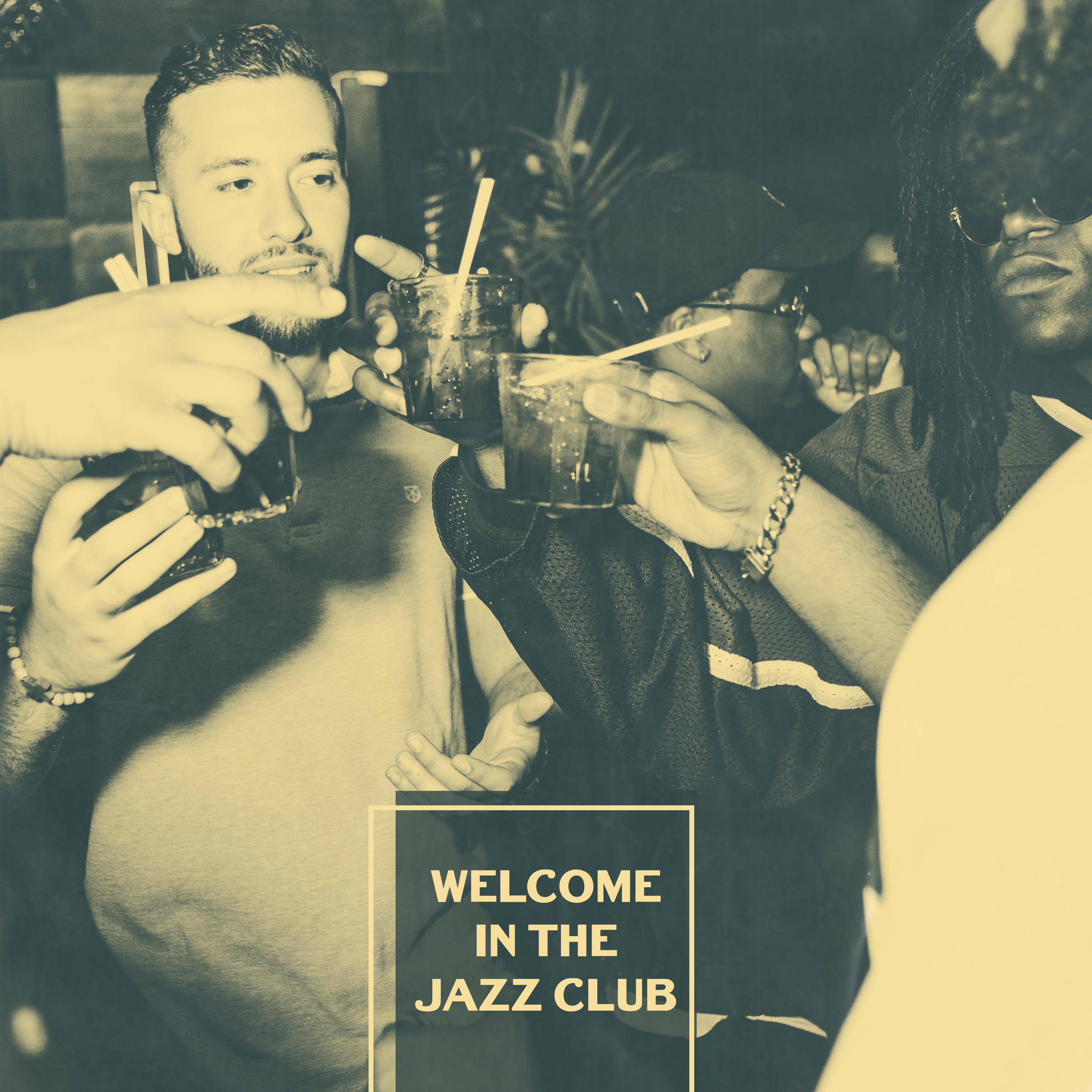 Welcome in the Jazz Club: 2019 Smooth Jazz Music Created for Old School Jazz Club, Bar or Cafe, Vintage Styled Melodies Played on Piano, Contrabass, Sax & Many More