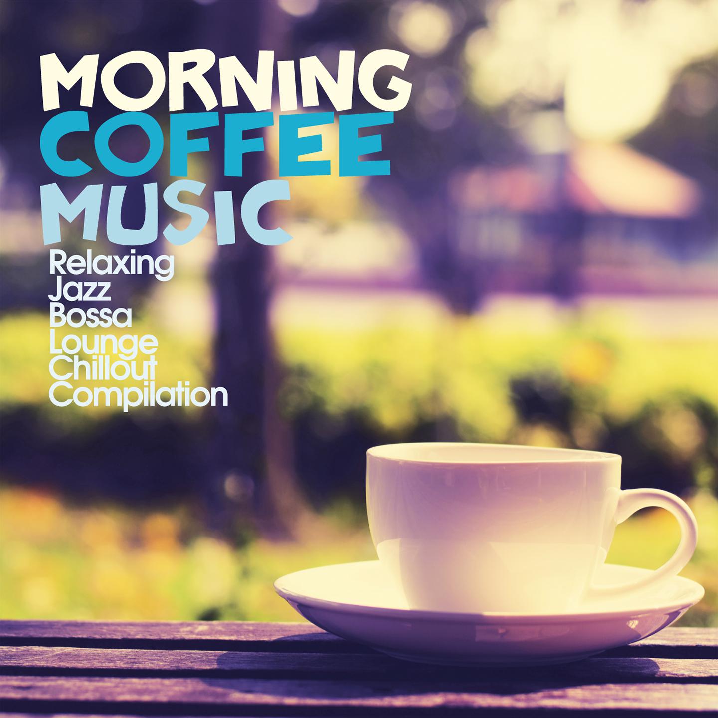 Morning Coffee Music (Relaxing Jazz Bossa Lounge Chillout Compilation)