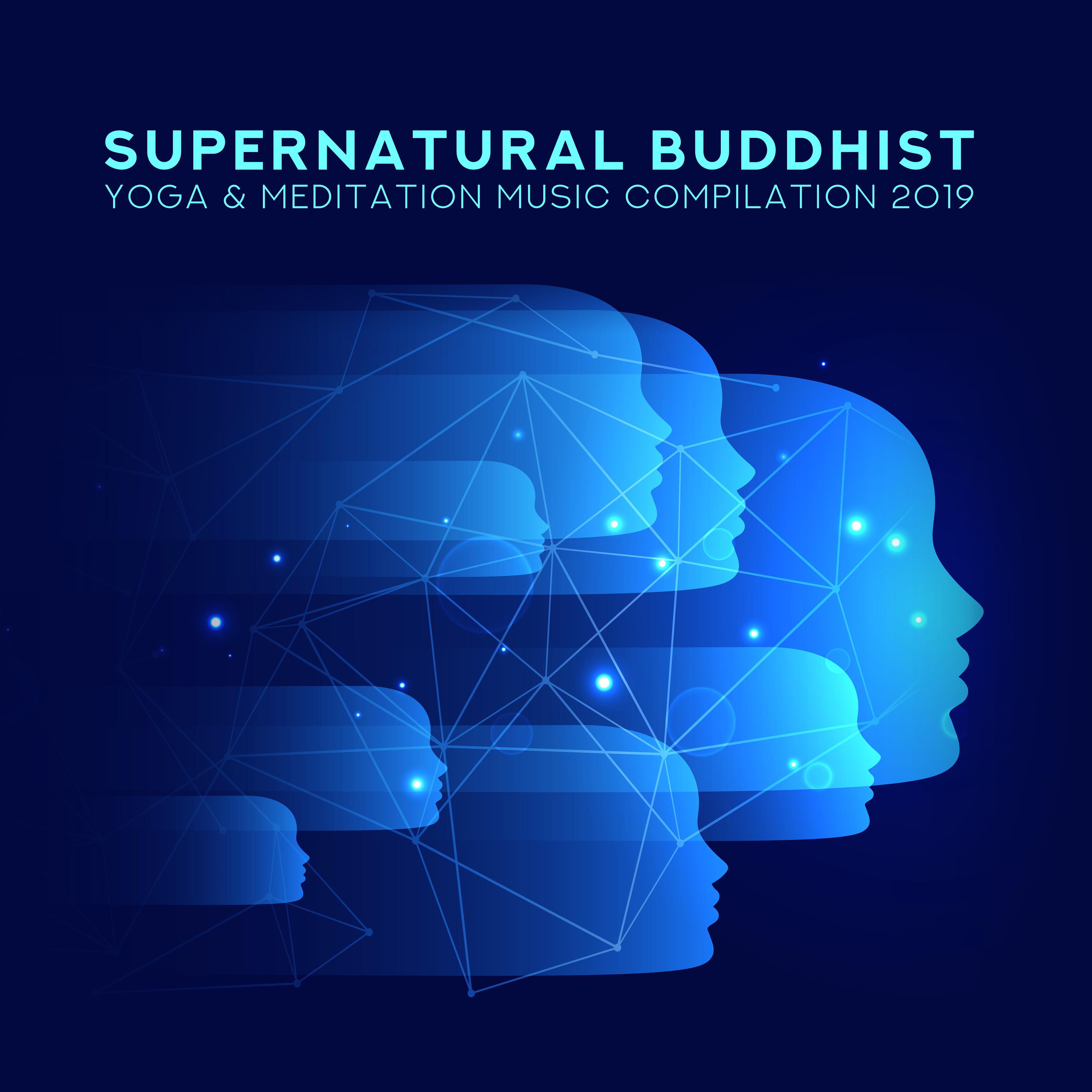 Supernatural Buddhist Yoga & Meditation Music Compilation 2019