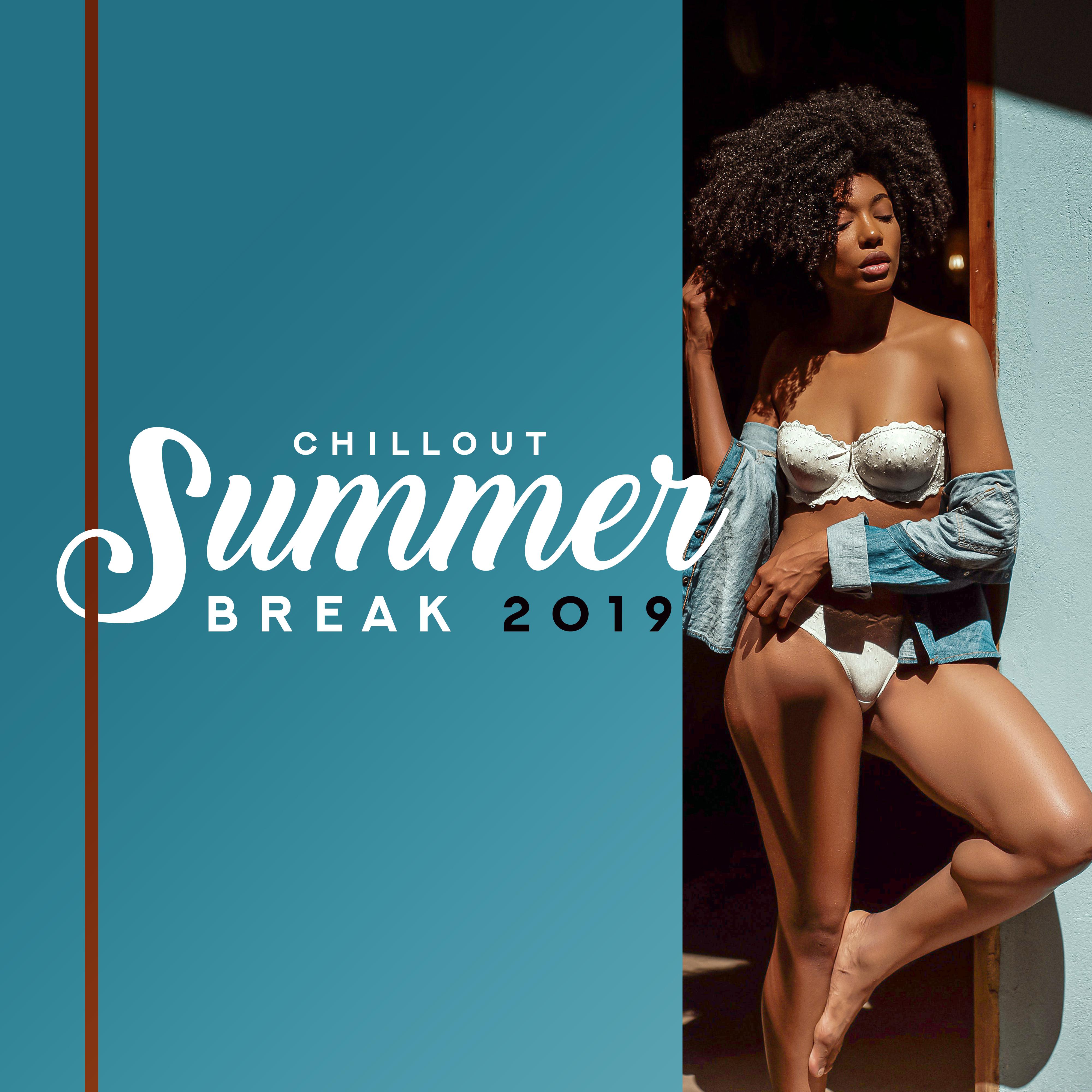 Chillout Summer Break 2019  Best Chill Out Vacation Music Mix, Songs Perfect for Relaxing on the Beach, Sunbathing, Calm Down  Rest on Summer Holiday with Family  Friends