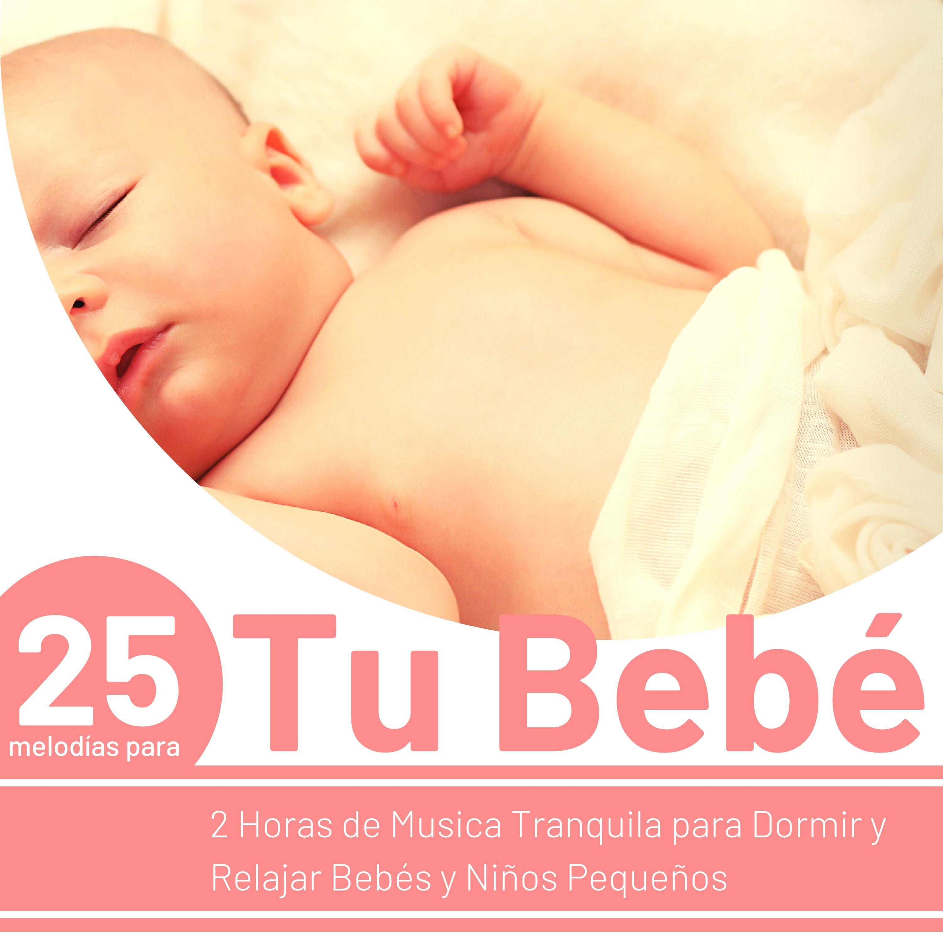 25 Melodi as para Tu Bebe  2 Horas de Musica Tranquila para Dormir y Relajar Bebe s y Ni os Peque os