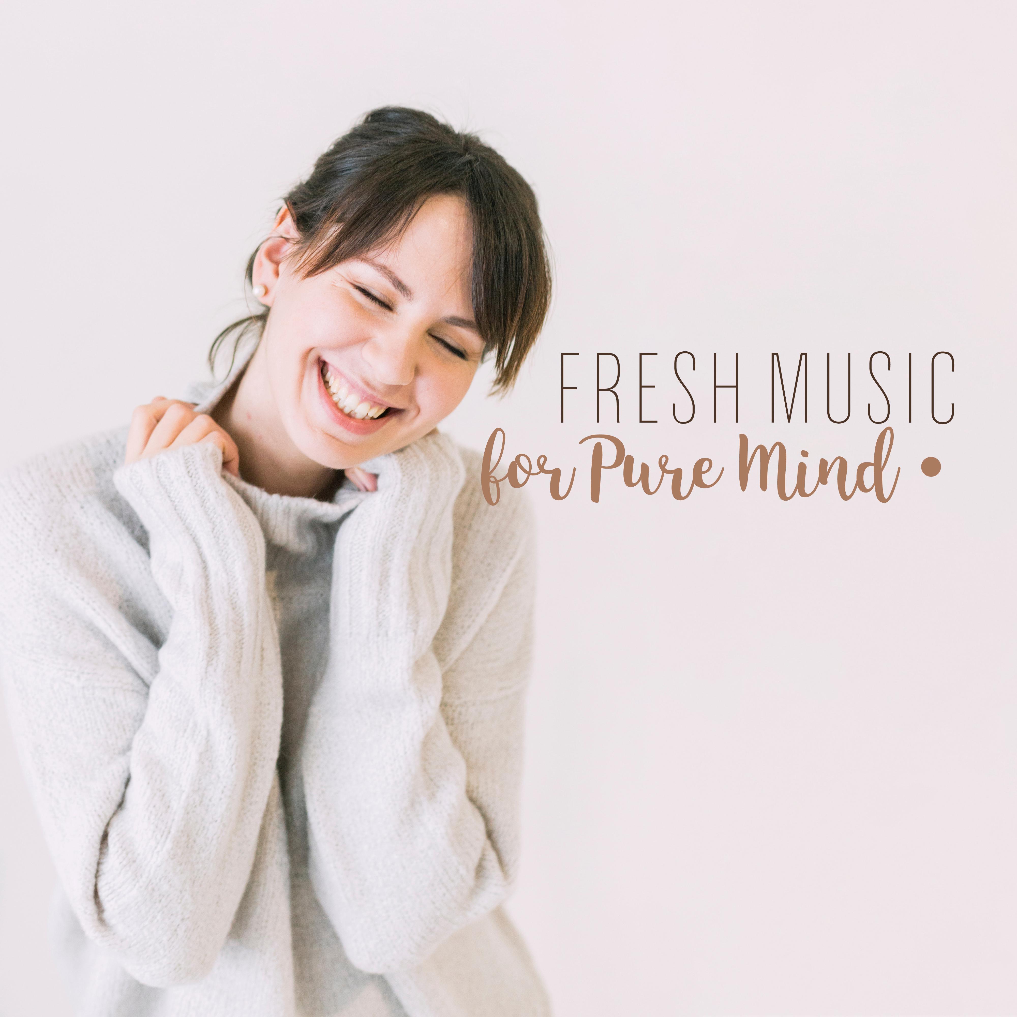 Fresh Music for Pure Mind: Ambient Chill, Deep Harmony, New Age Music for Deep Relaxation