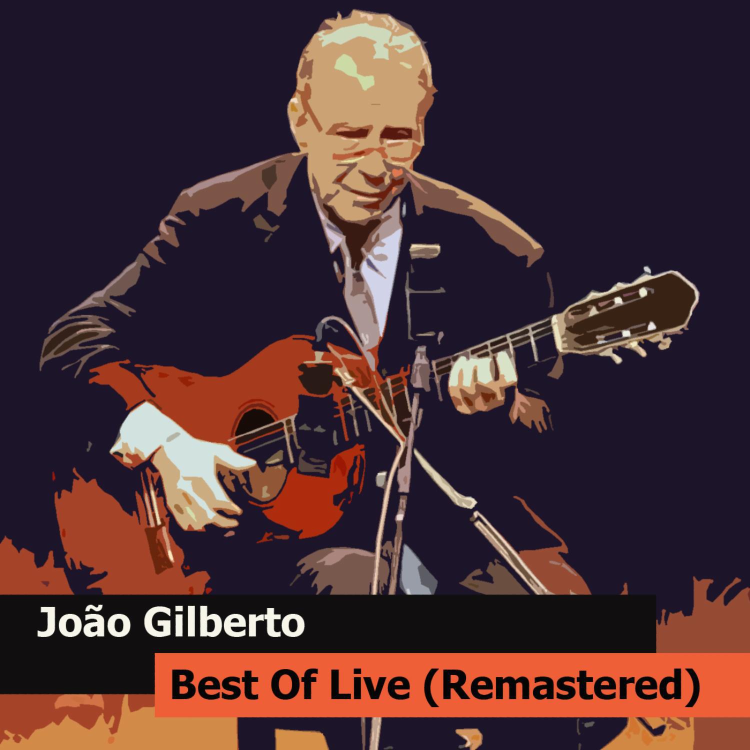 Jo o Gilberto Best Of Live Remastered
