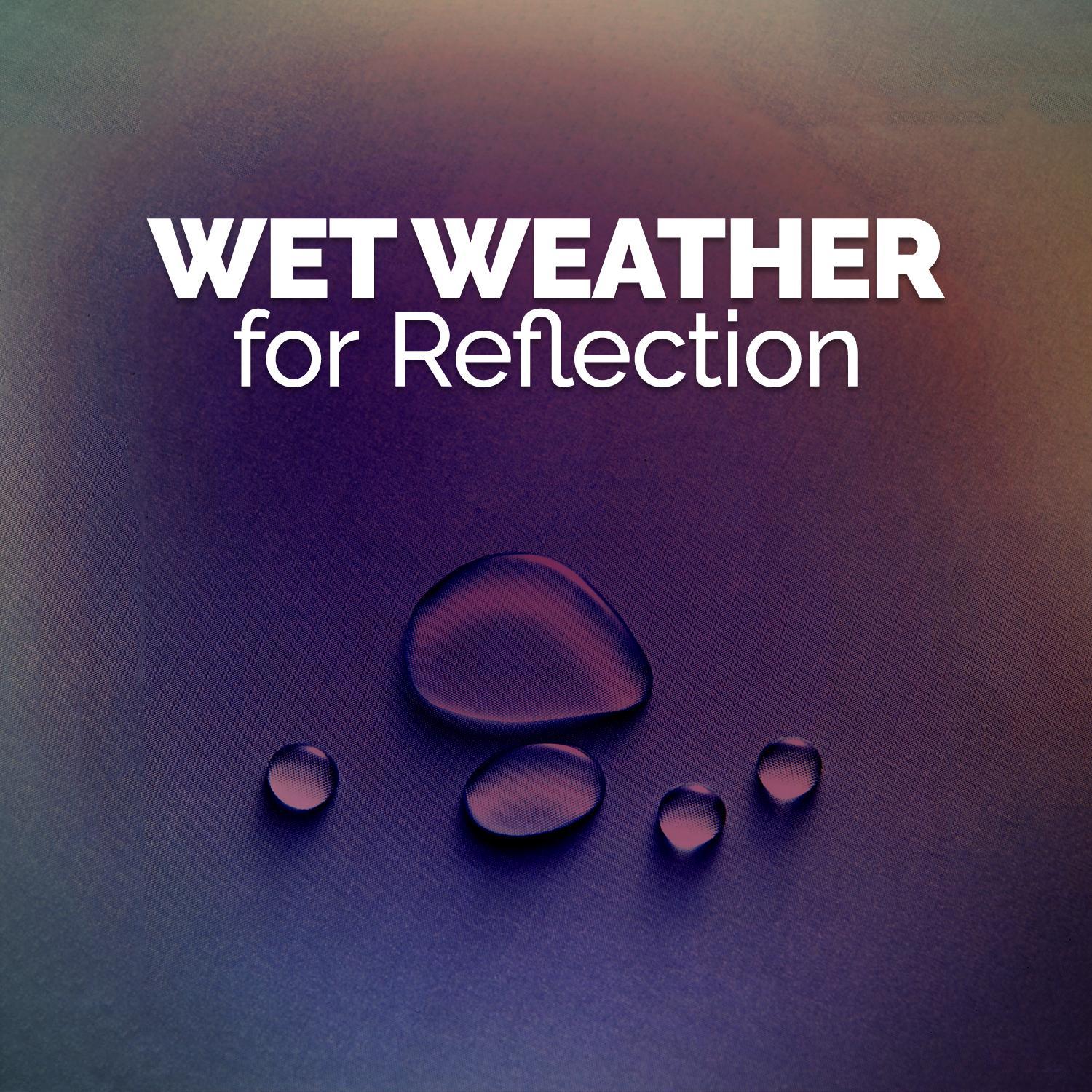 Wet Weather for Reflection