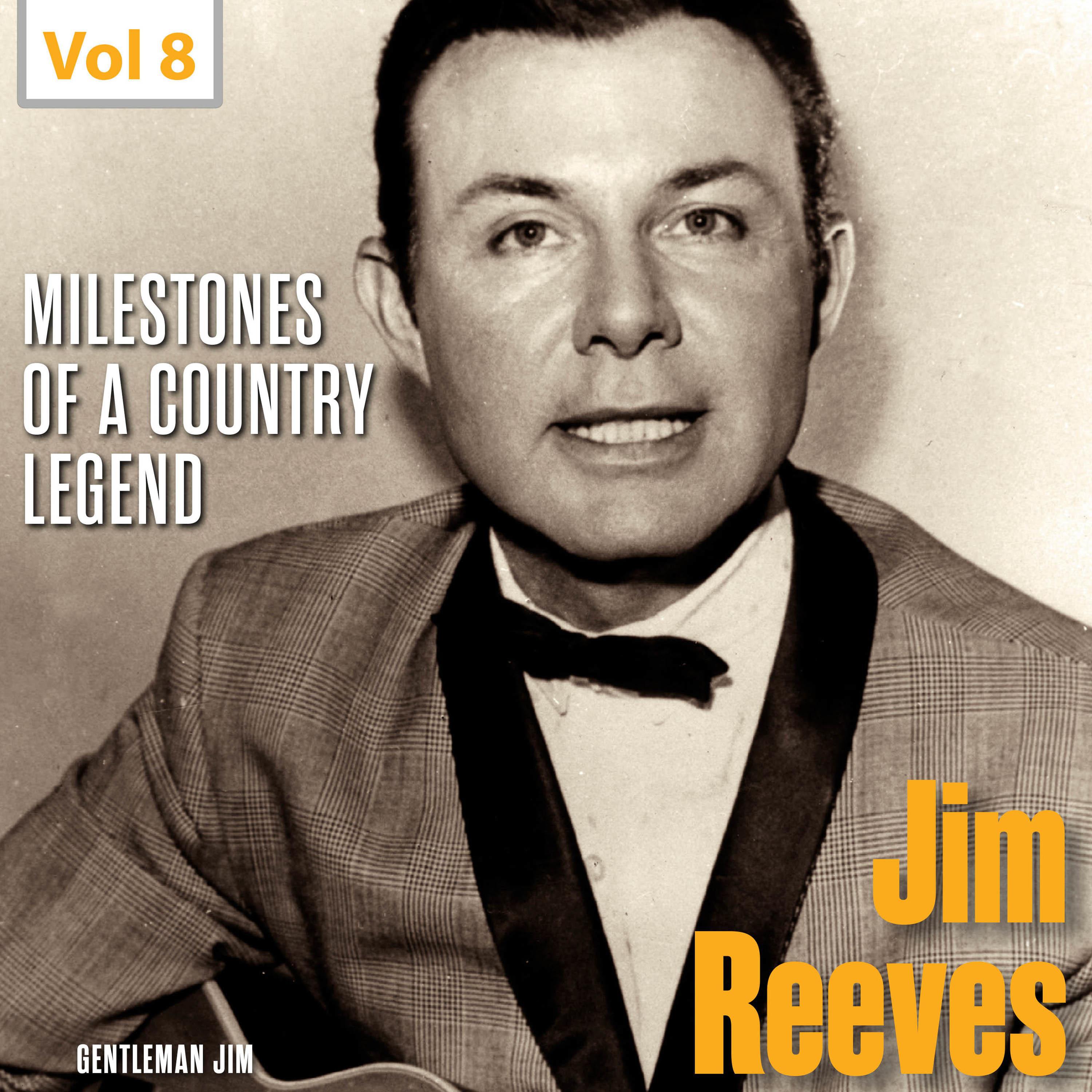 Milestones of a Country Legend - Jim Reeves, Vol. 8