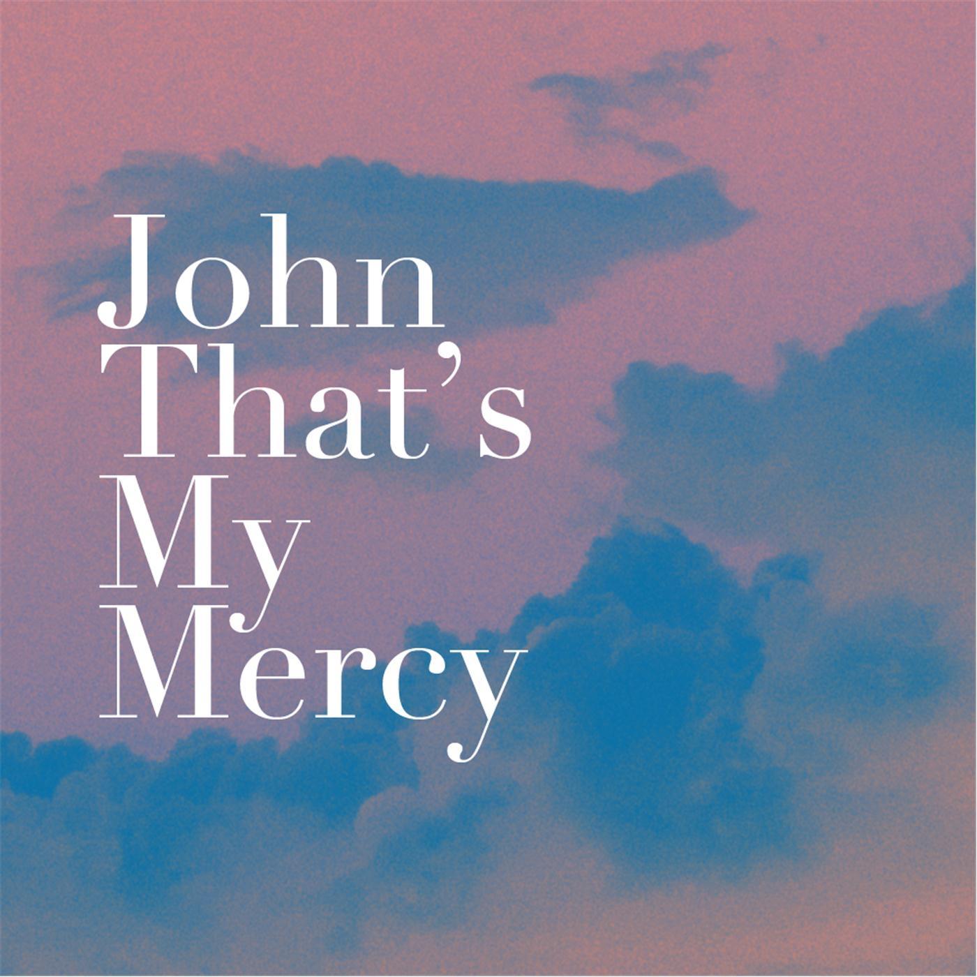 John That's My Mercy