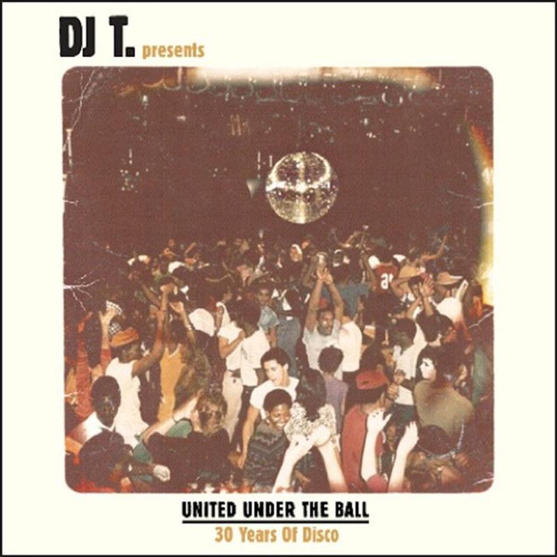 DJ T. presents United Under the Ball - 30 Years of Disco